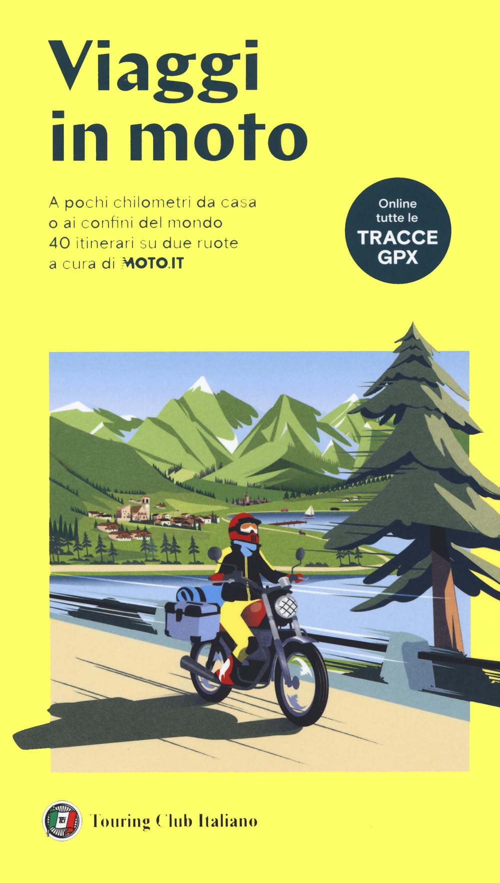 Viaggi In Moto. A Pochi Chilometri Da Casa O Ai Confini Del Mondo. 40 Itinerari Su Due Ruote A Cura Di Moto.It. Con Tracce Gpx - 4