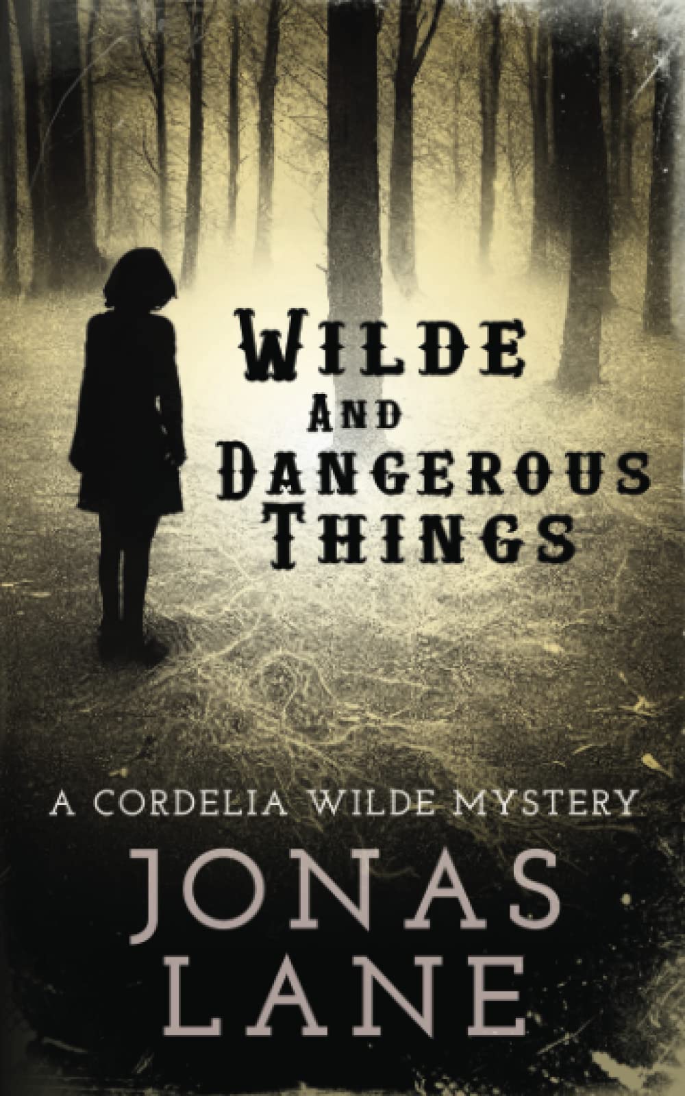 Wilde and Dangerous Things: A Cordelia Wilde Mystery