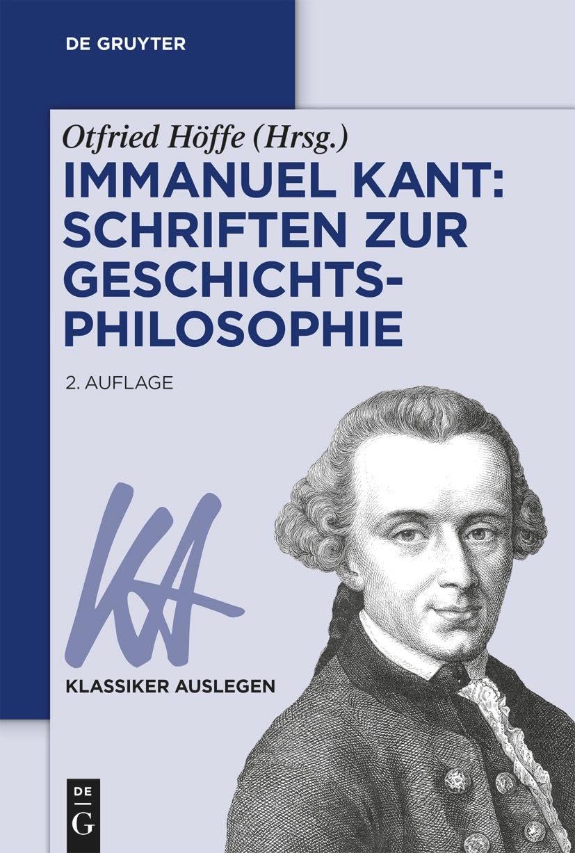 Immanuel Kant Schriften zur Geschichtsphilosophie (Klassiker Auslegen