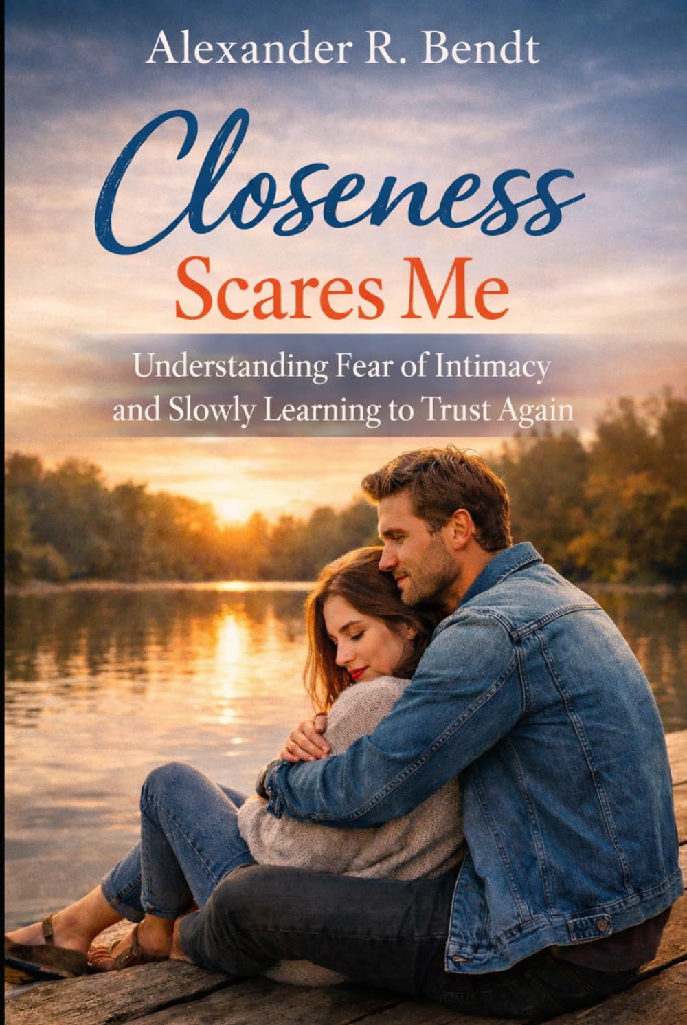 Closeness Scares Me: Understanding Fear of Intimacy and Slowly Learning to Trust Again (Relationships, Self-Worth & Inner Patterns)