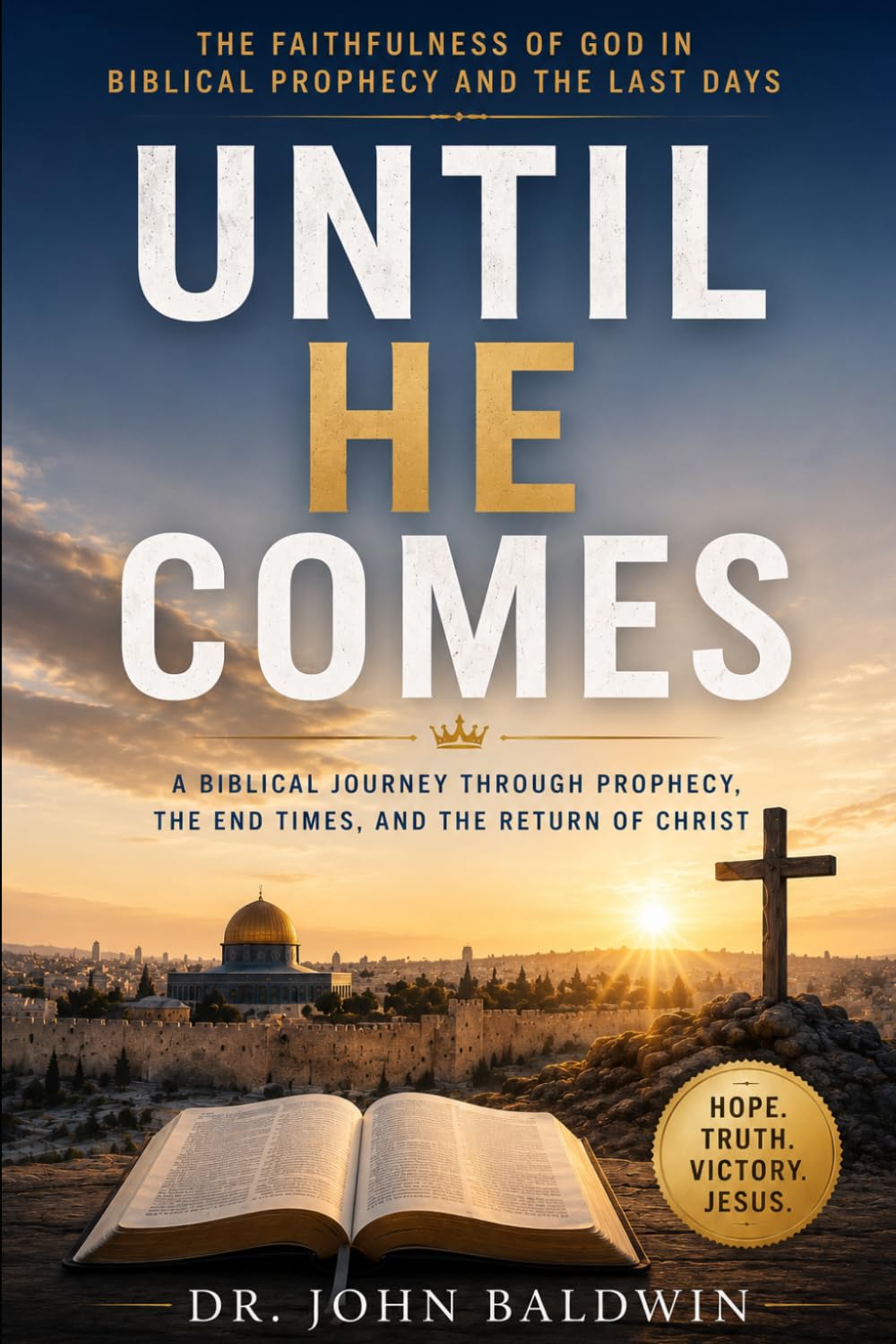 Until He Comes: The Faithfulness of God in Biblical Prophecy and the Last Days (The Biblical Wisdom Collection)