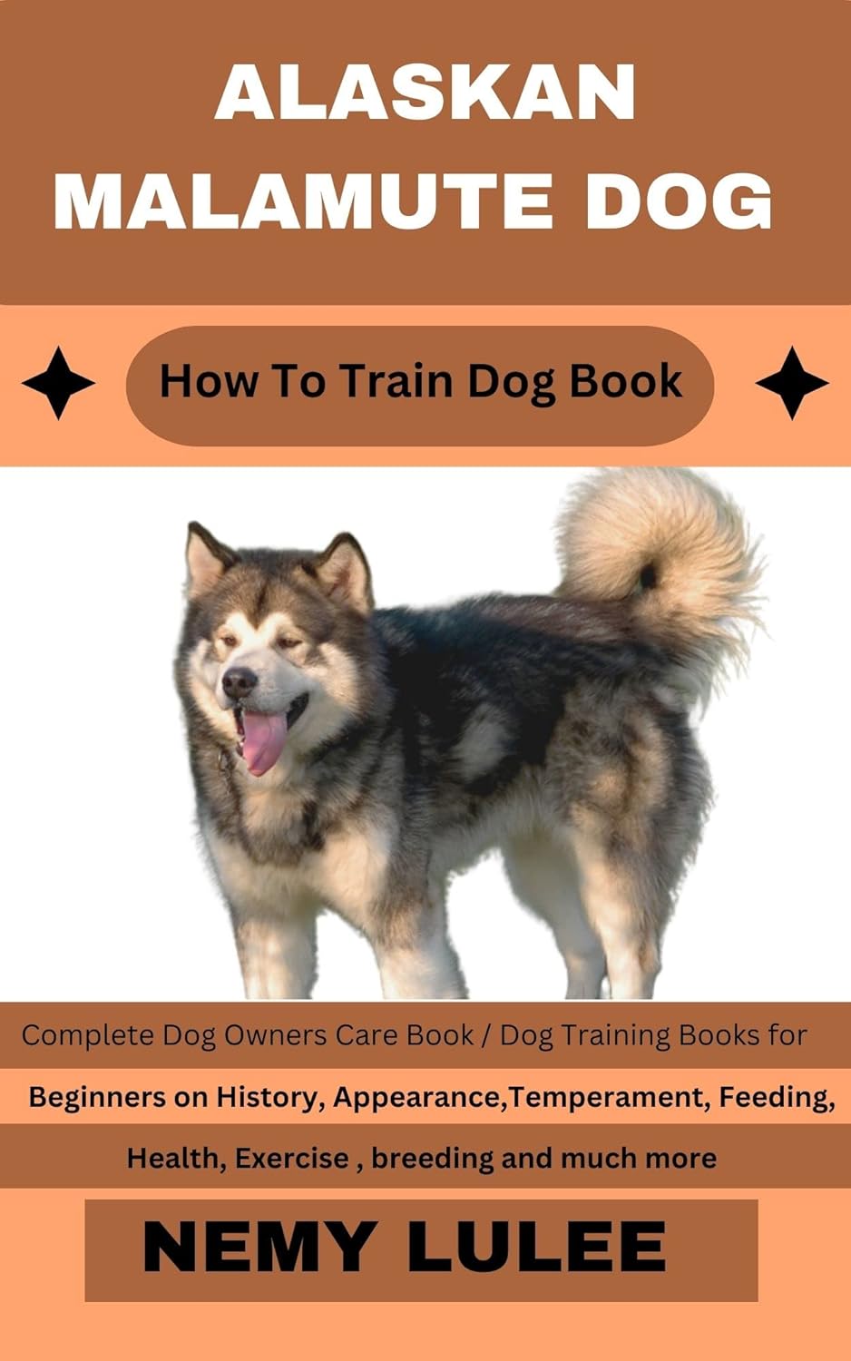 ALASKAN MALAMUTE DOG How To Train Dog Book Complete Dog