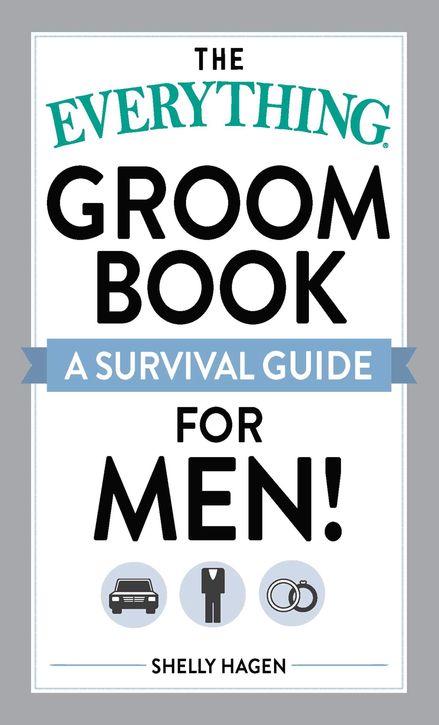 The Everything Groom Book: A survival guide for men! (Everything® Series) Paperback – 18 March 2010