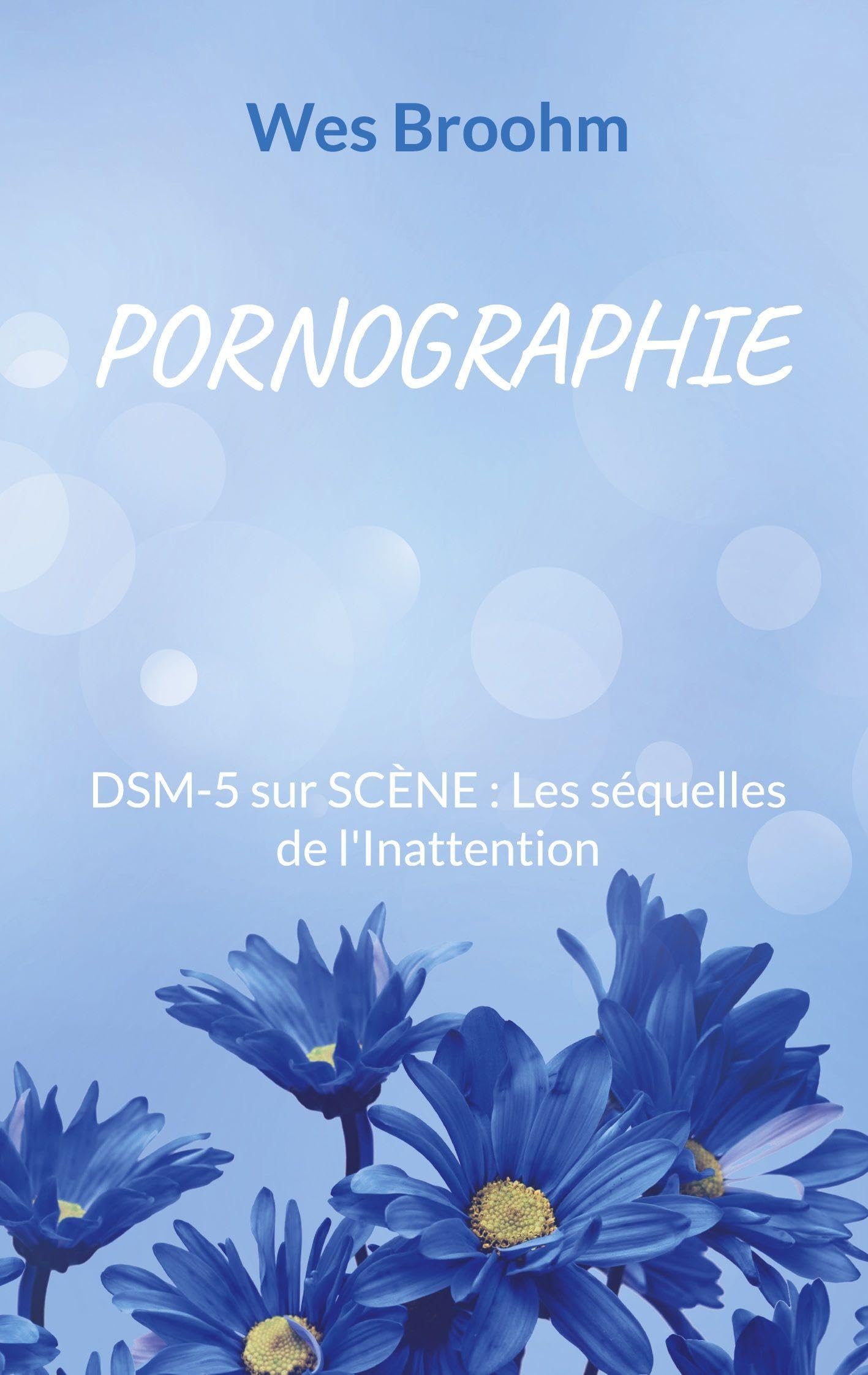 Pornographie: DSM-5 sur SCÈNE: Les séquelles de l'Inattention