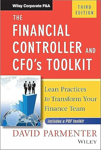 The Financial Controller and CFO's Toolkit: Lean Practices to Transform Your Finance Team (Wiley Corporate F&amp;A)