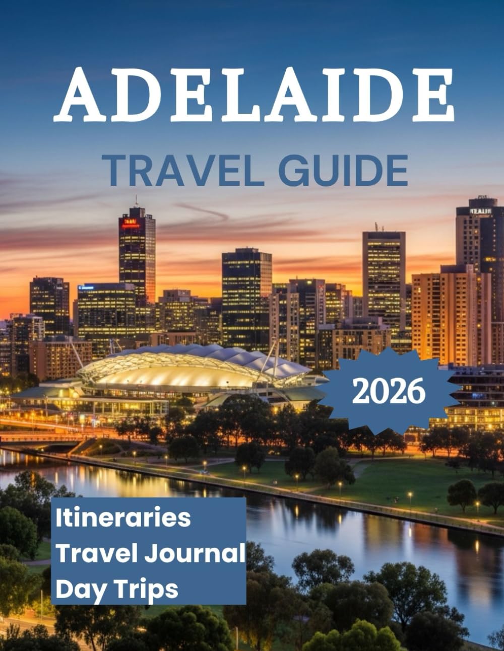 Adelaide Travel Guide 2026: Explore Australia's Festival City