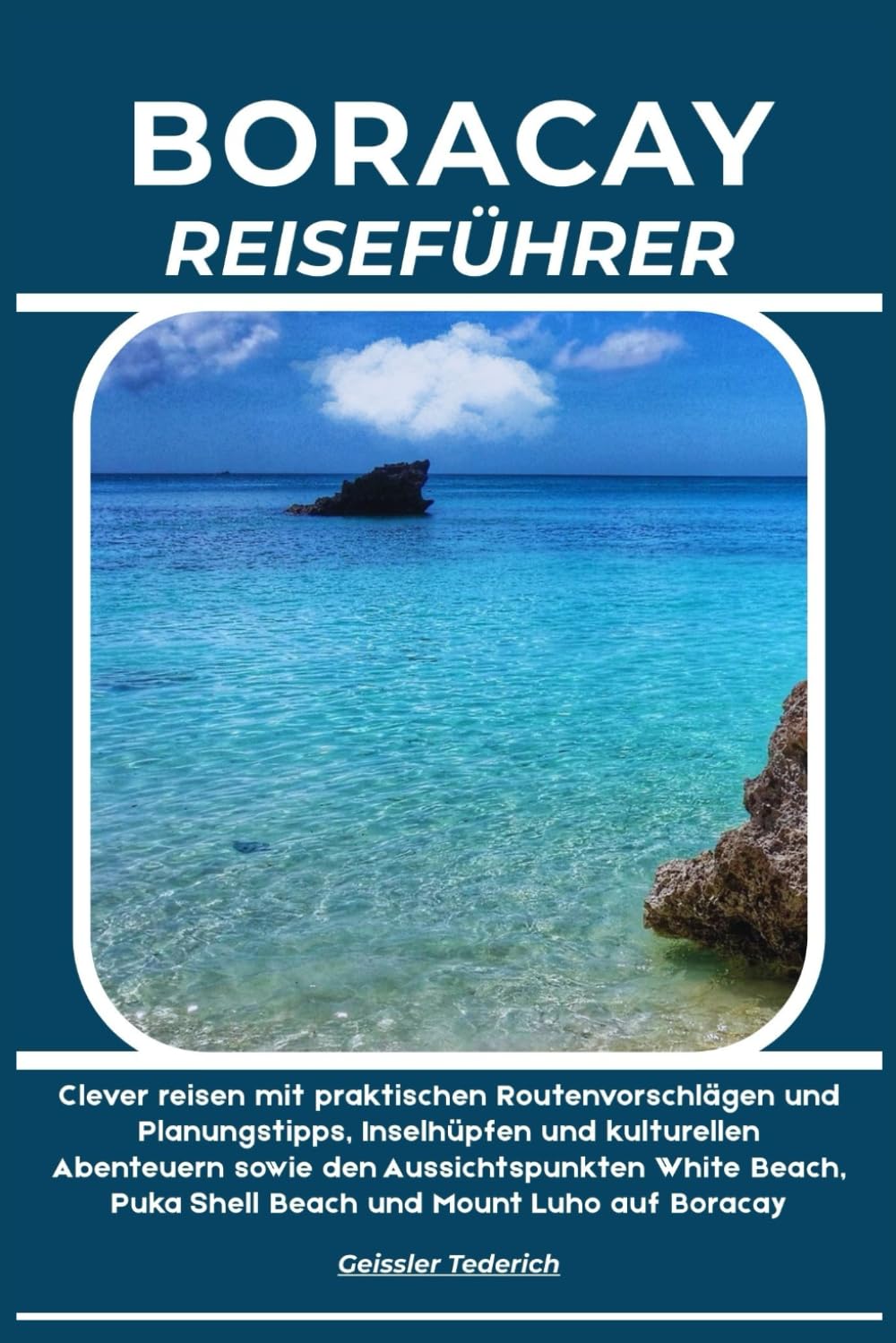 BORACAY REISEFÜHRER: Clever reisen mit praktischen Routenvorschlägen und Planungstipps, Inselhüpfen und kulturellen Abenteuern sowie den ... Puka Shell Beach und Mount Luho auf Boracay