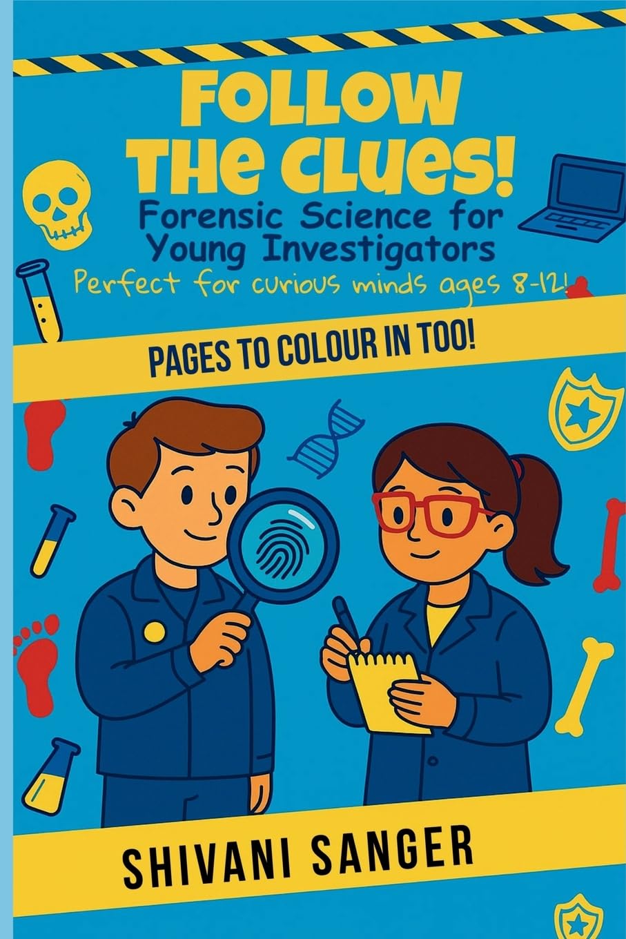 Follow the Clues!: Forensic Science for Young Investigators― Perfect for curious minds ages 8–12!