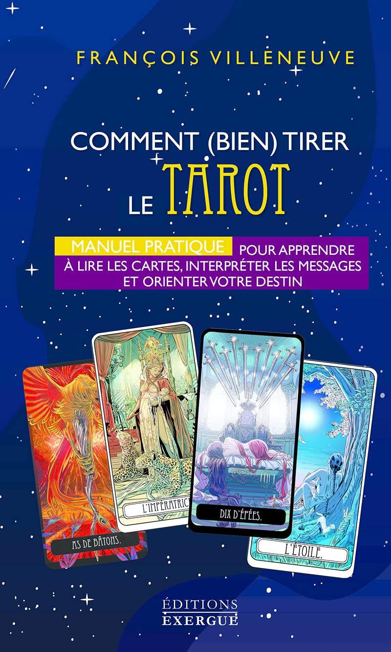 Comment bien tirer le Tarot de Marseille - Manuel Pratique pour apprendre à lire les cartes, interpr: Manuel pratique pour apprendre à lire les ... les messages et orienter votre destin