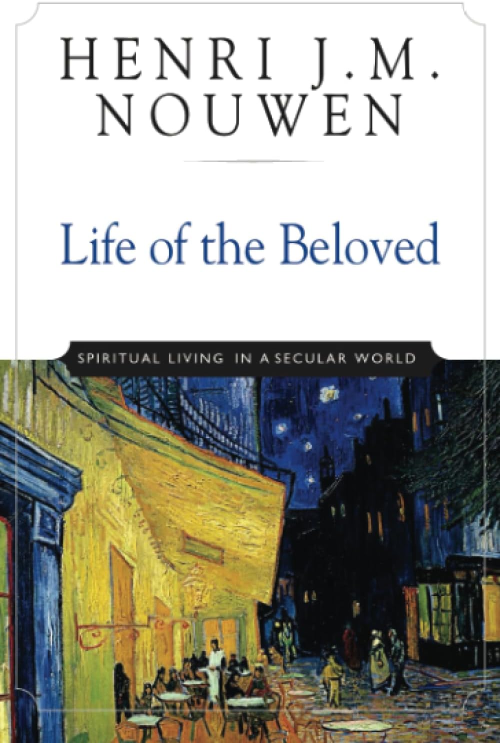 Life of the Beloved: Spiritual Living in a Secular World