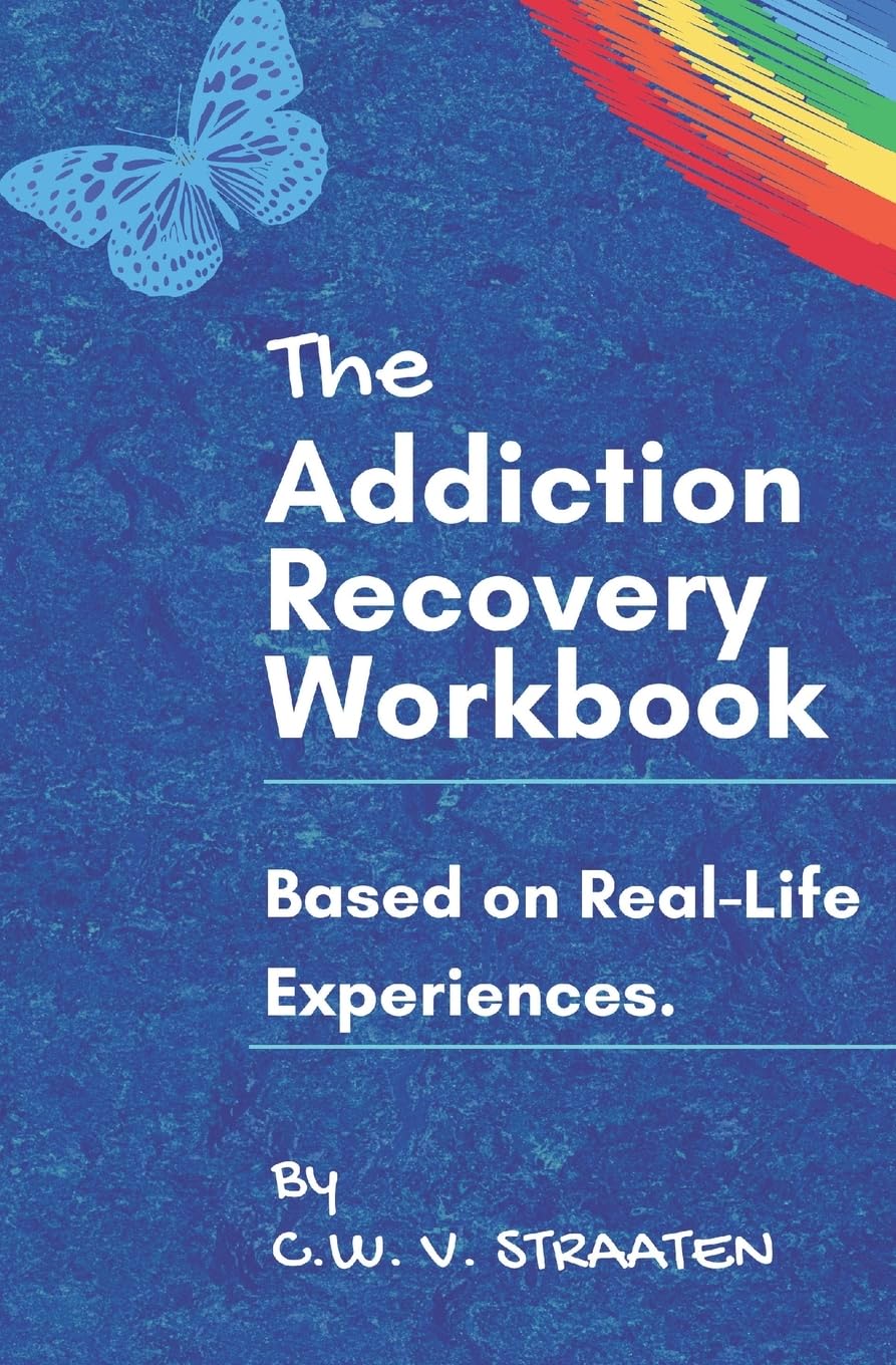 The Addiction Recovery Workbook: A 7-Step Master Plan To Take Back Control Of Your Life: 1 (Codependency & Substance Abuse Addiction Books)