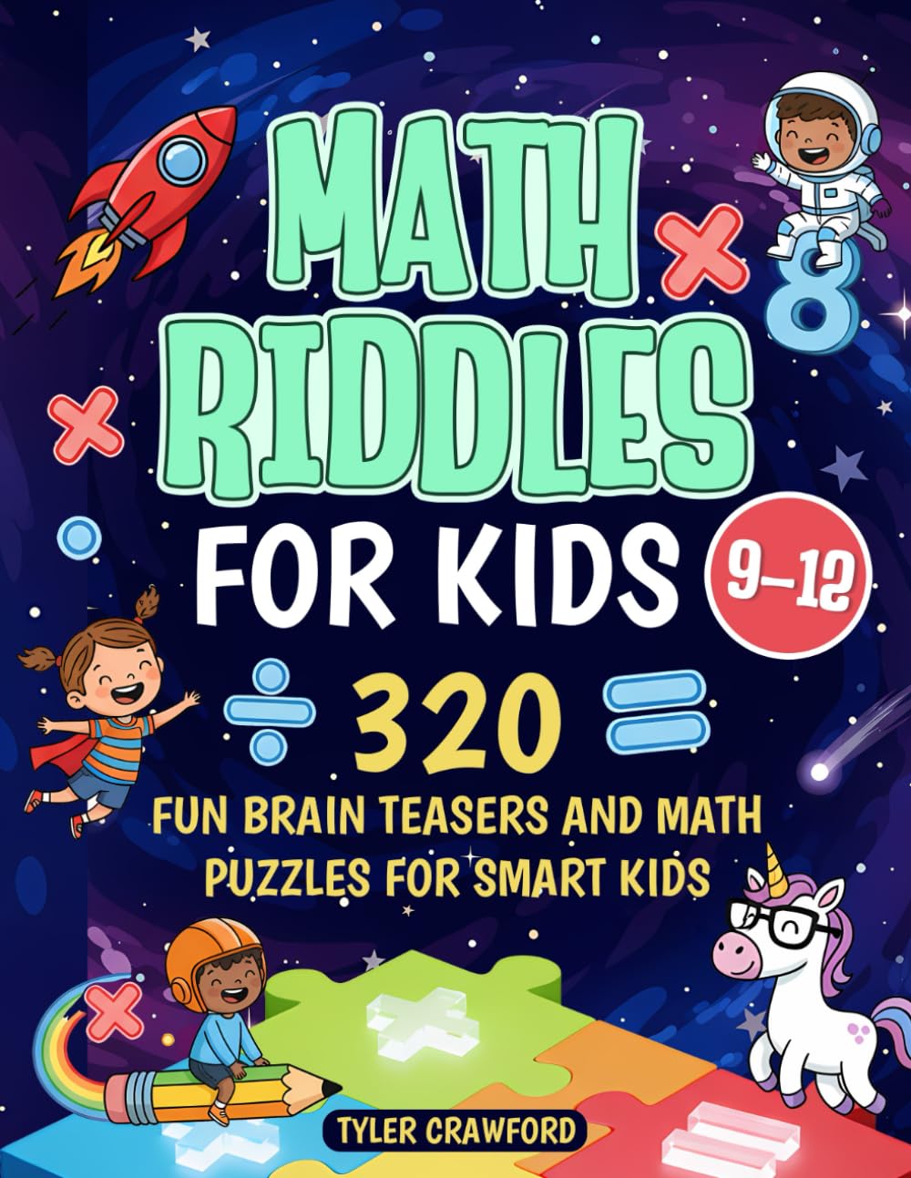 MATH RIDDLES FOR KIDS 9-12: 320 FUN BRAIN TEASERS AND MATH PUZZLES FOR SMART KIDS (RIDDLES FOR CURIOUS KIDS)
