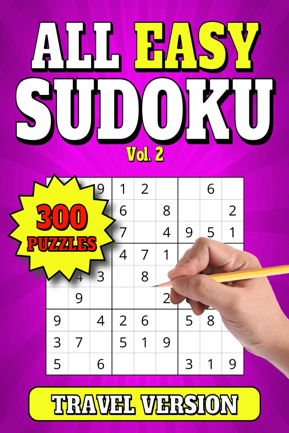 All Easy Sudoku: 300 Easy Level Travel Size Puzzles for Adults. Large Print. 6"x9". Vol 2