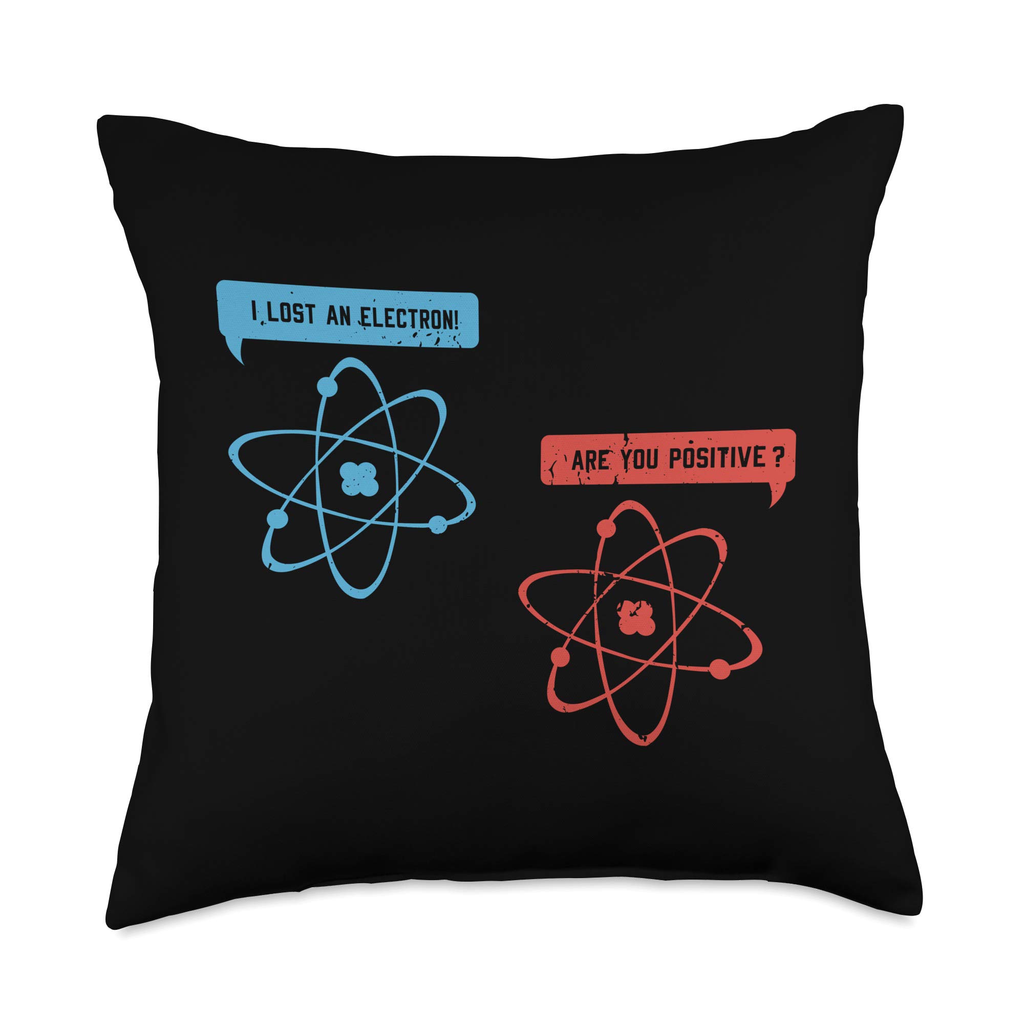 I lost an electron - Funny Physicist Physics Throw Pillow
