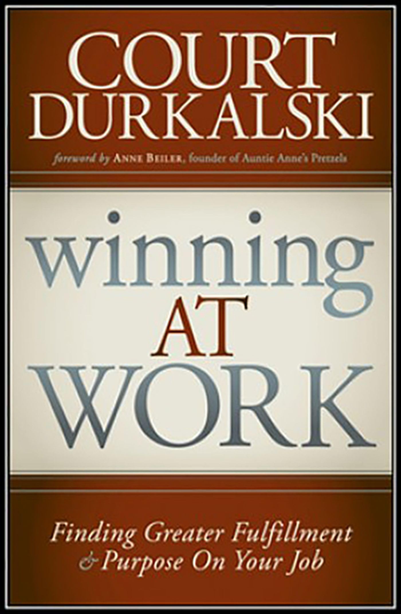 Buy Winning at Work: Finding Greater Fulfillment and Purpose on Your Job — BookShops.in