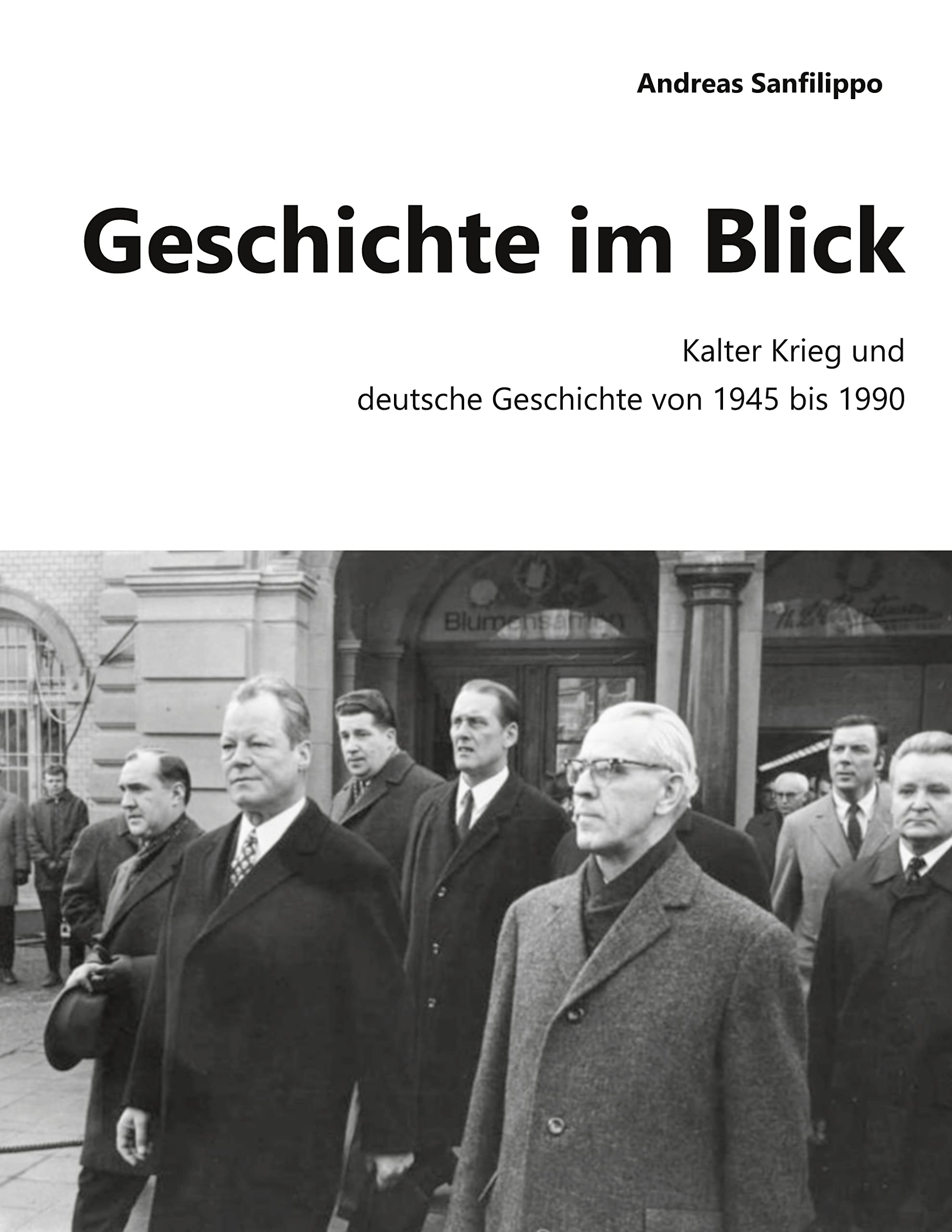 Geschichte im Blick: Kalter Krieg und deutsche Geschichte von 1945 bis 1990