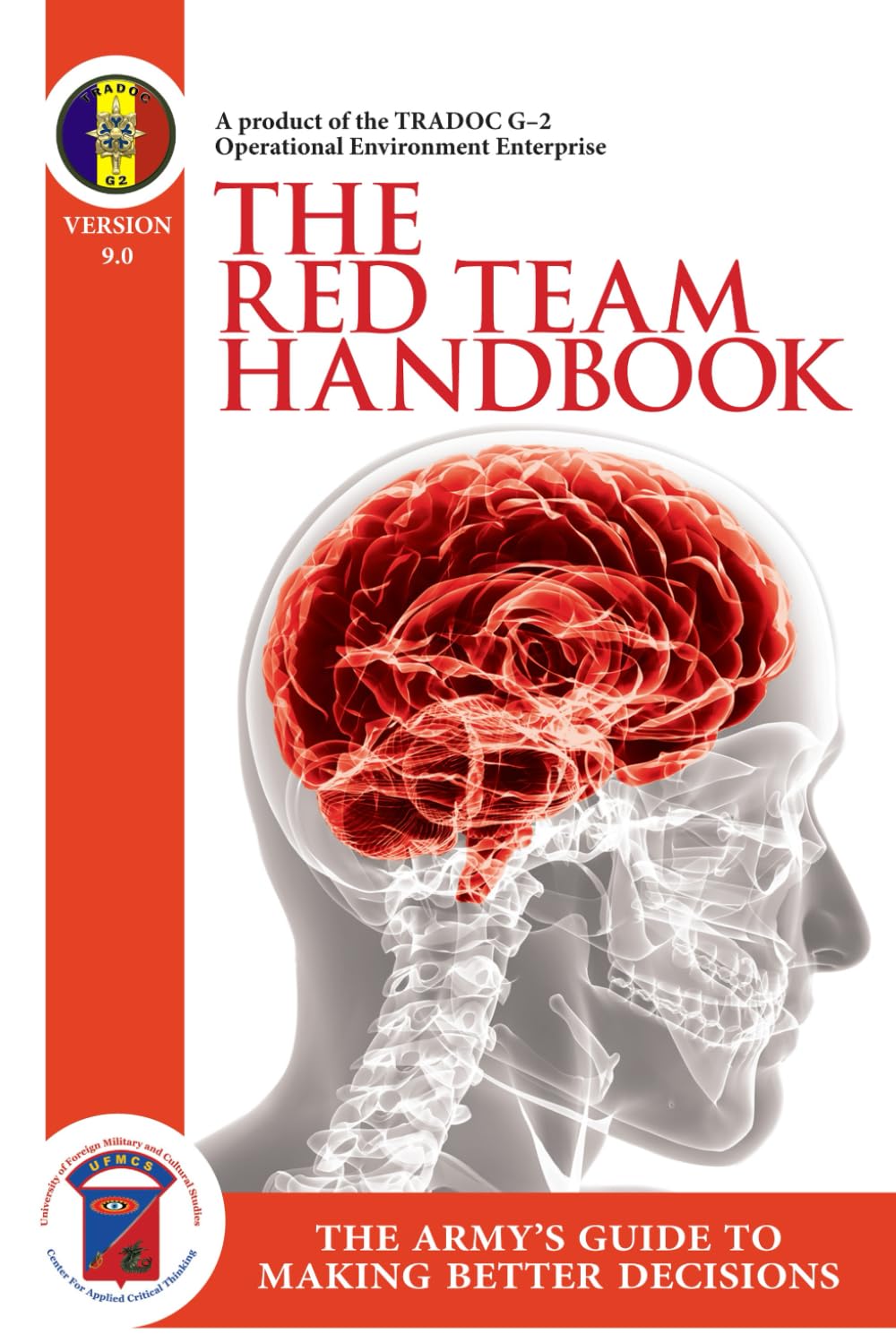The Red Team Handbook - The Army's Guide To Making Better Decisions