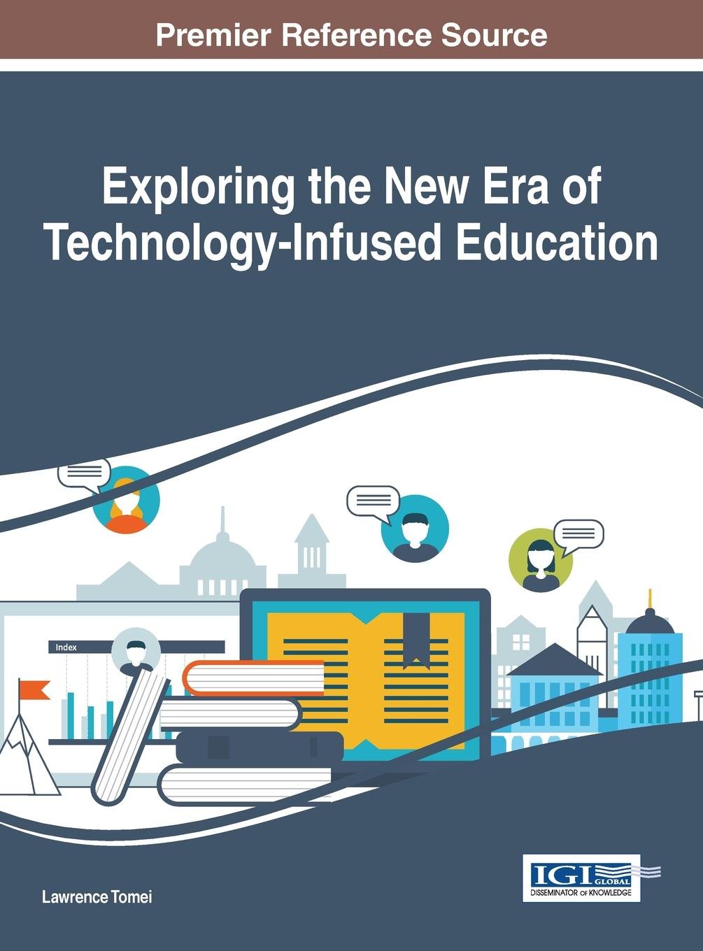 Exploring the New Era of Technology-Infused Education (Advances in Educational Technologies and Instructional Design)