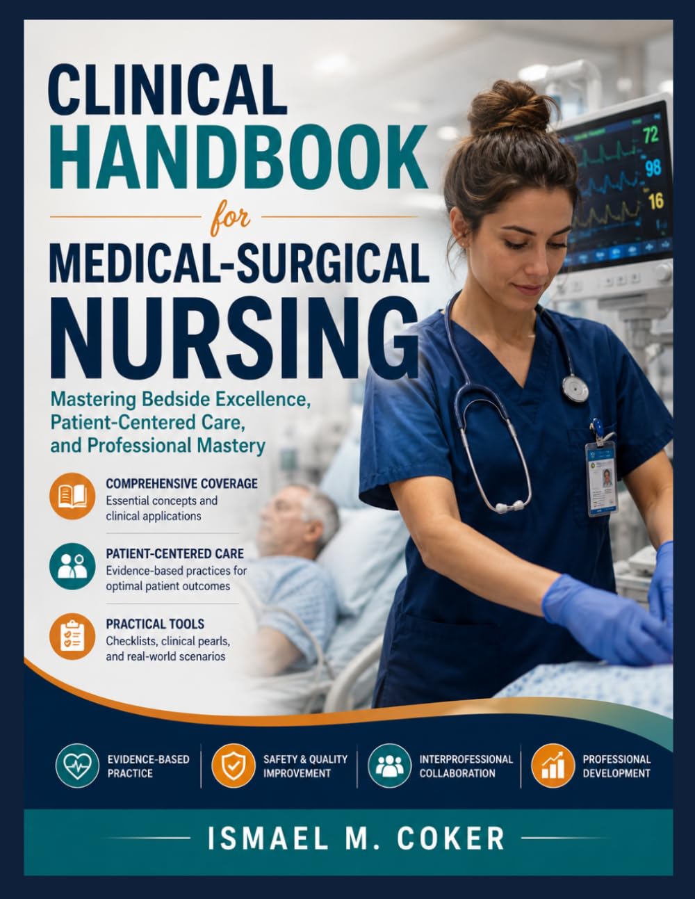 Clinical Handbook for Medical-Surgical Nursing: Mastering Bedside Excellence, Patient-Centered Care, and Professional Mastery