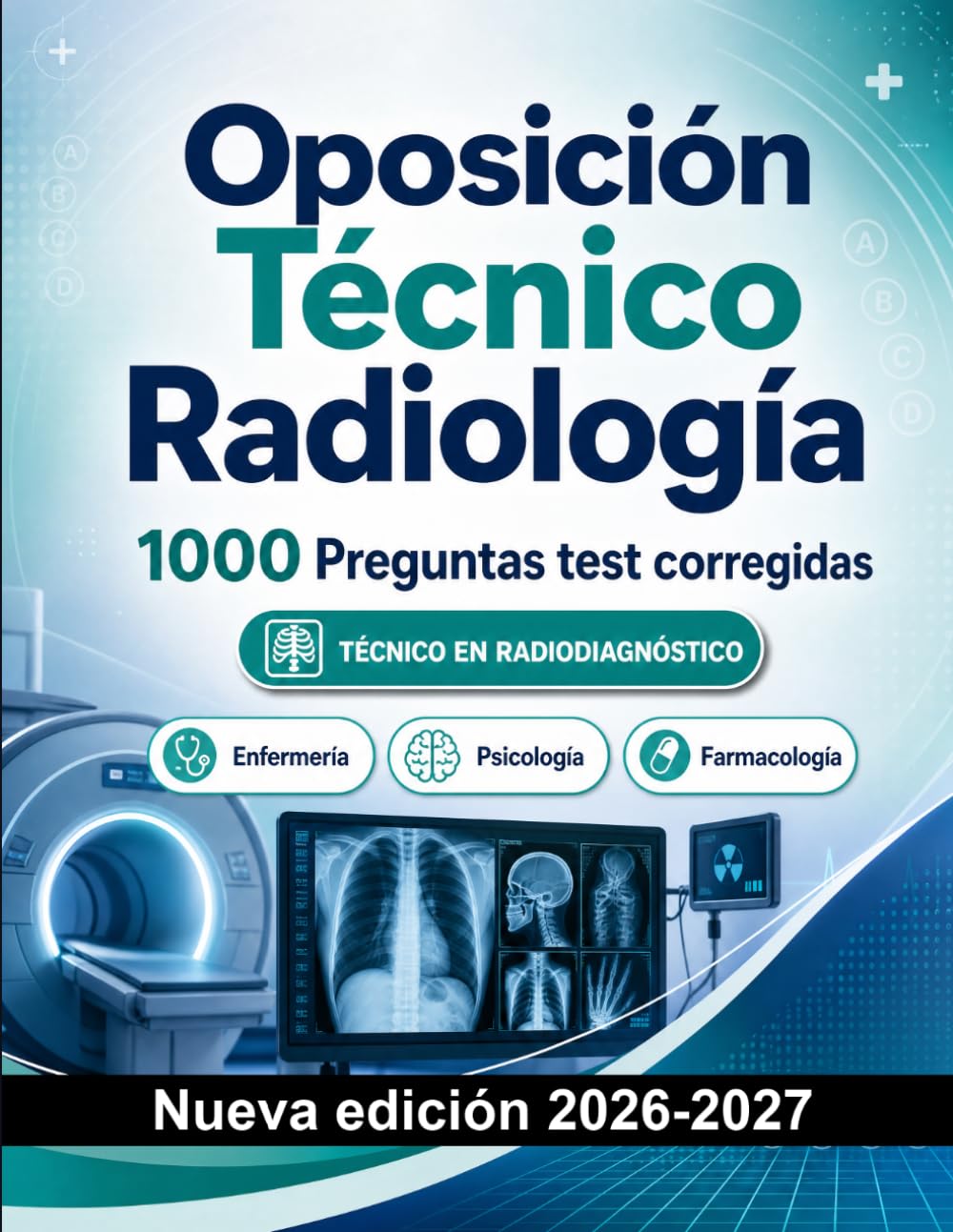Oposición Técnico Radiología : 1000 Preguntas test corregidas: Preparación oposición: test Enfermería, Psicología, Farmacología, Urgencias, Higiene hospitalaria con preguntas comentadas