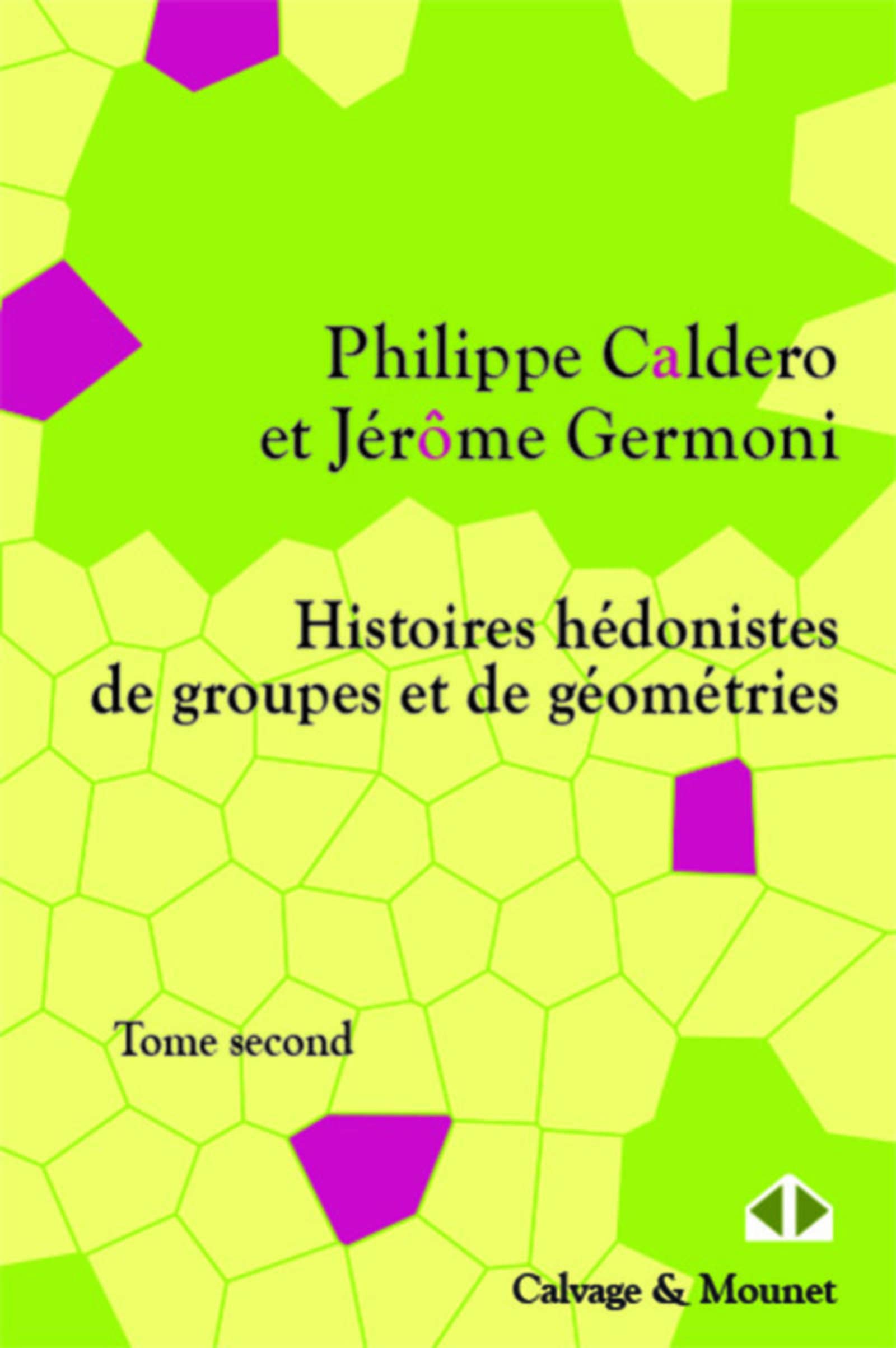 Histoires hédonistes de groupes et de géométries 2: Tome second.