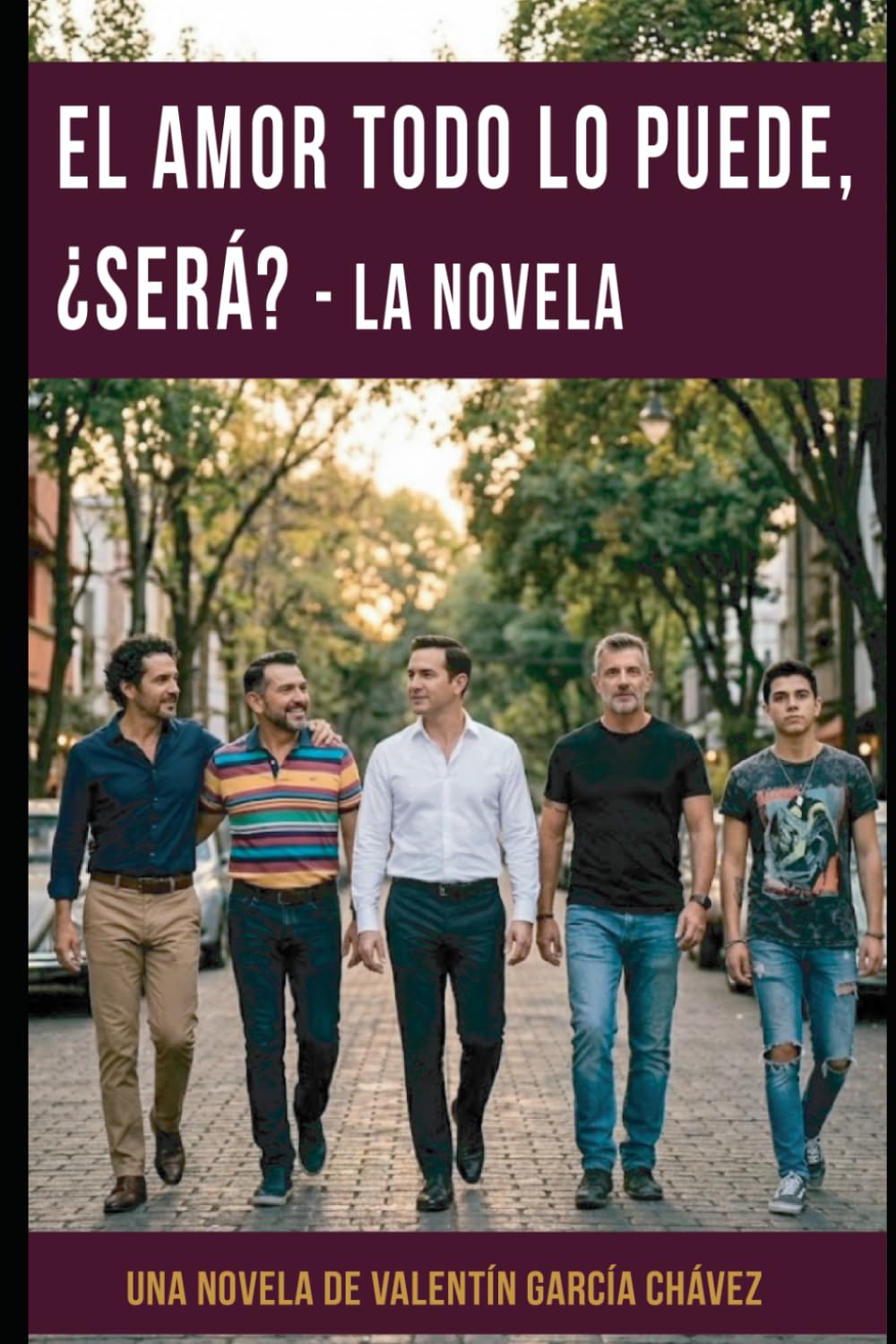 El amor todo lo puede, ¿será?: La novela