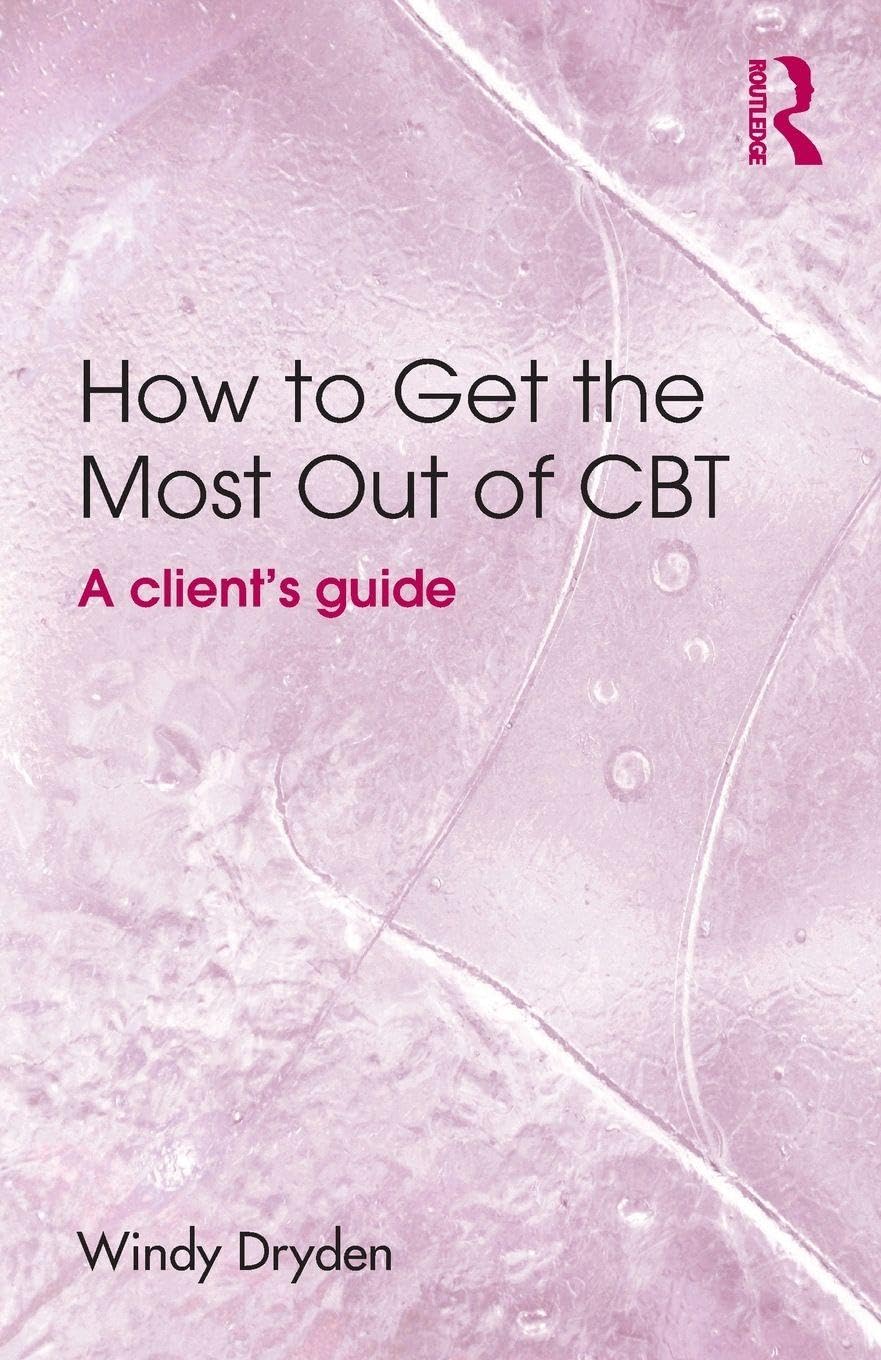 How to Get the Most Out of CBT: A client's guide