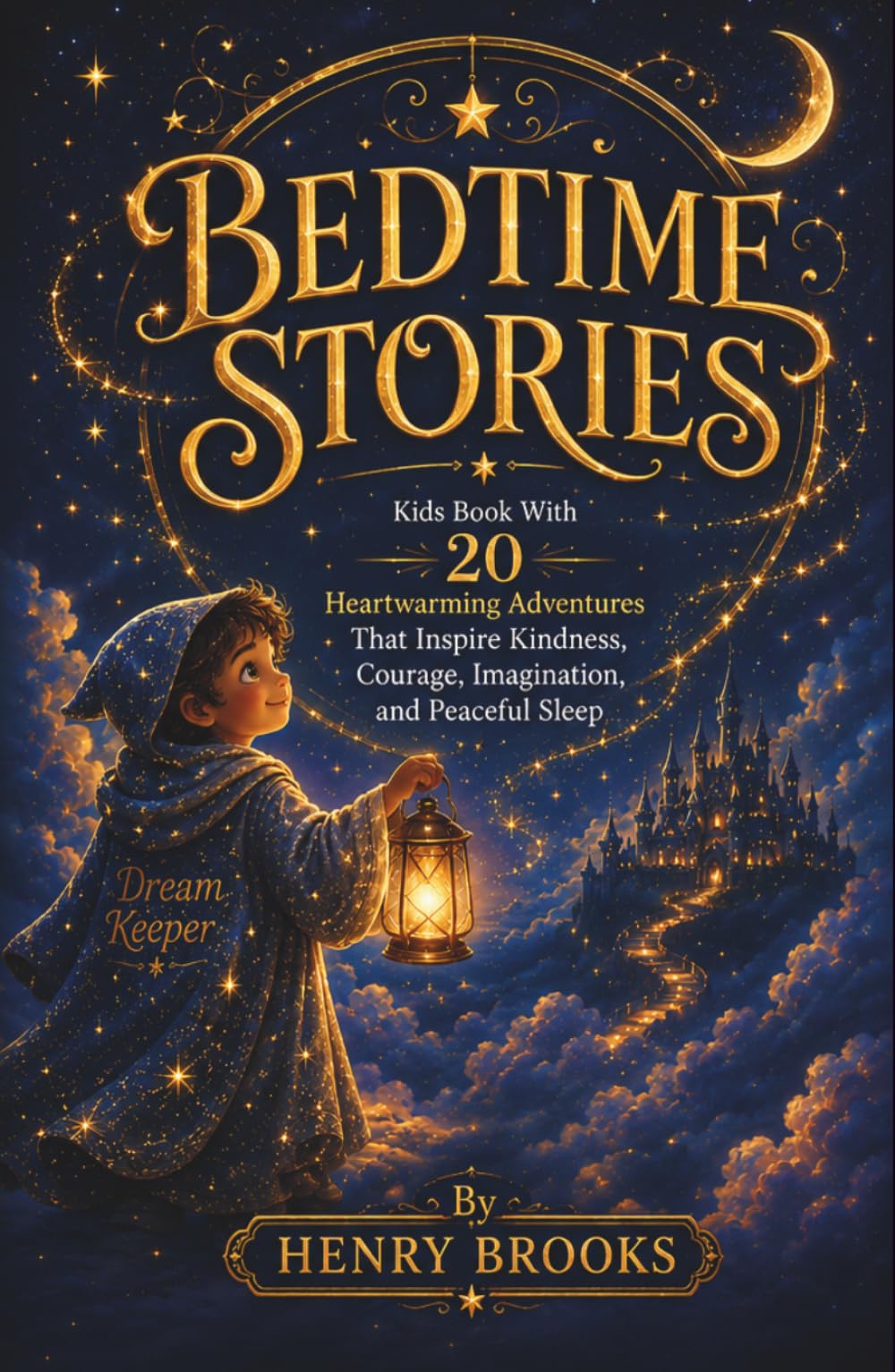Bedtime Stories: Kids Book With 20 Heartwarming Adventures That Inspire Kindness, Courage, Imagination, and Peaceful Sleep
