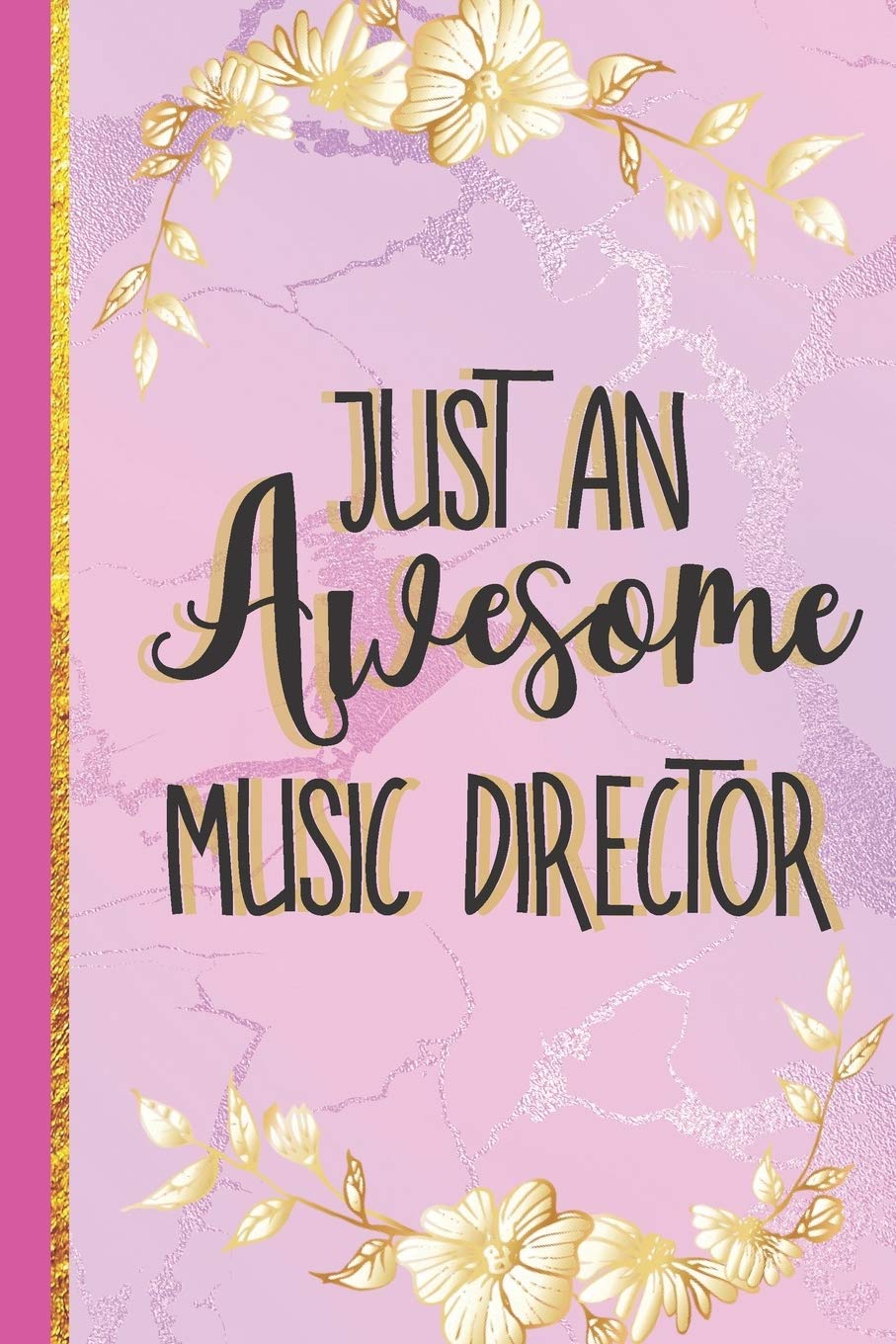 Just An Awesome Music Director: Music Director Gifts: Cute Pink Marble & Gold Notebook or Journal