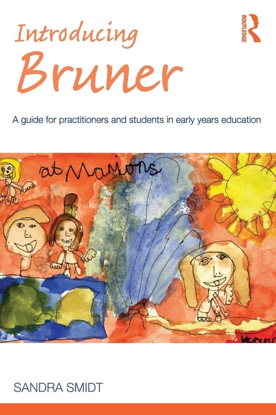 Introducing Bruner: A Guide for Practitioners and Students in Early Years Education (Introducing Early Years Thinkers)