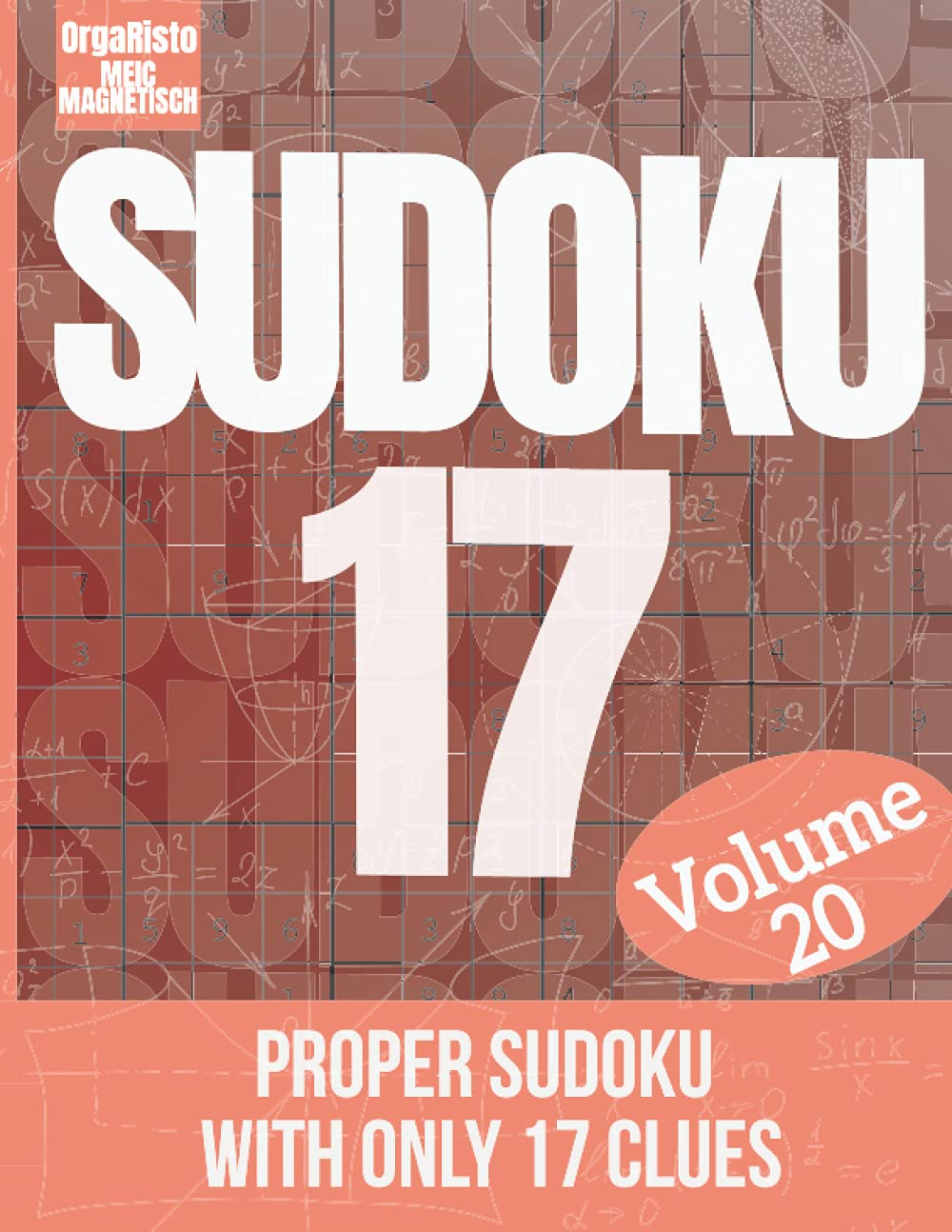 Sudoku 17 volume 20: Sudoku puzzle the hardest volume 20 | a great gift for sudoku loving adults | the puzzles for the sudoku game expert | Proper Sudoku with only 17 clues