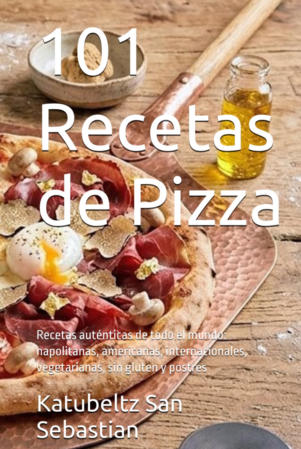 101 Recetas de Pizza: Recetas auténticas de todo el mundo: napolitanas, americanas, internacionales, vegetarianas, sin gluten y postres (Gastronomía con Historia)
