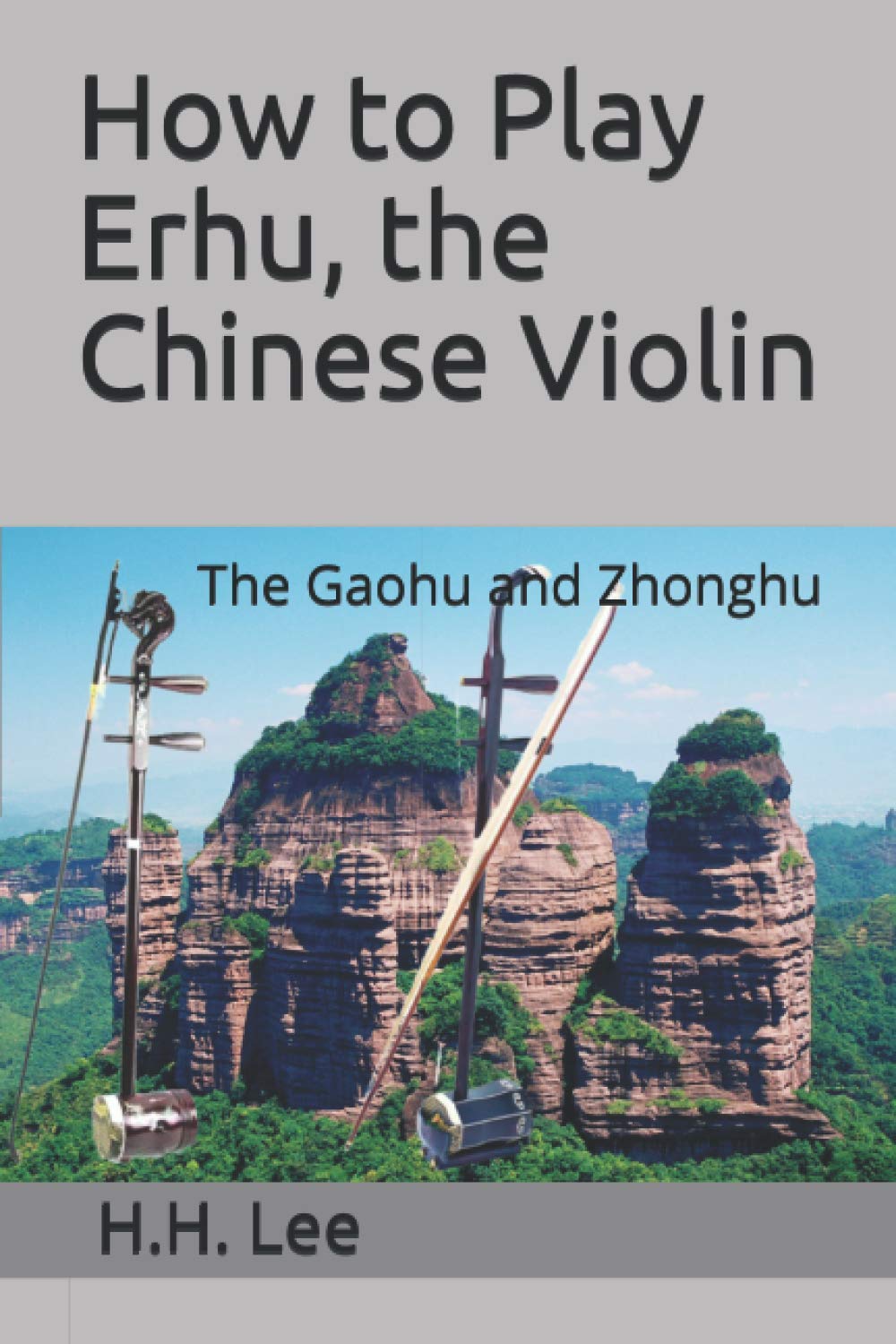 How to Play Erhu, the Chinese Violin: The Gaohu and Zhonghu