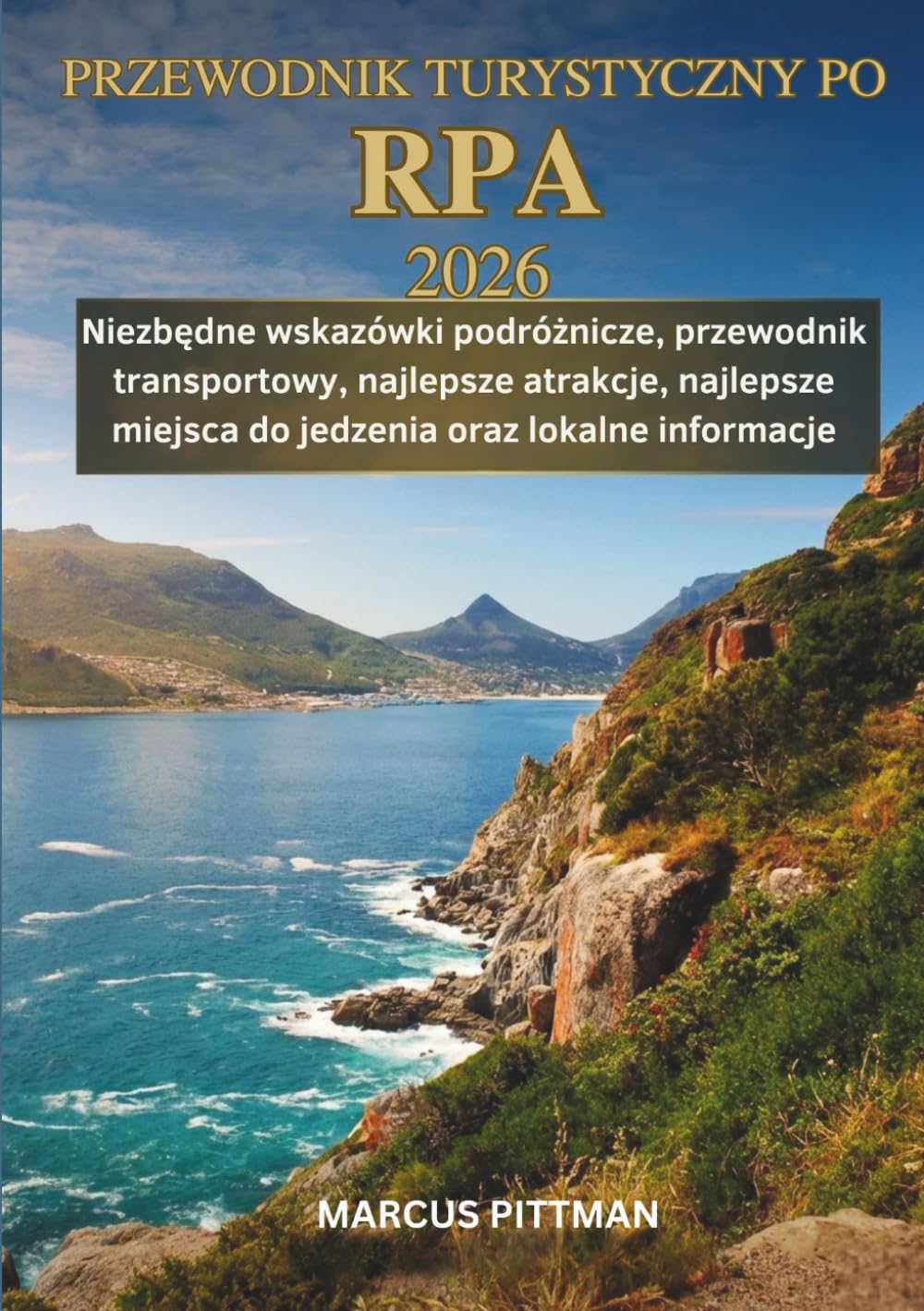 PRZEWODNIK TURYSTYCZNY PO RPA 2026 (PEŁNY KOLOR): Niezbędne wskazówki podróżnicze, przewodnik transportowy, najlepsze atrakcje, najlepsze miejsca do ... lokalne informacje (Explorer’s Travel Guides)