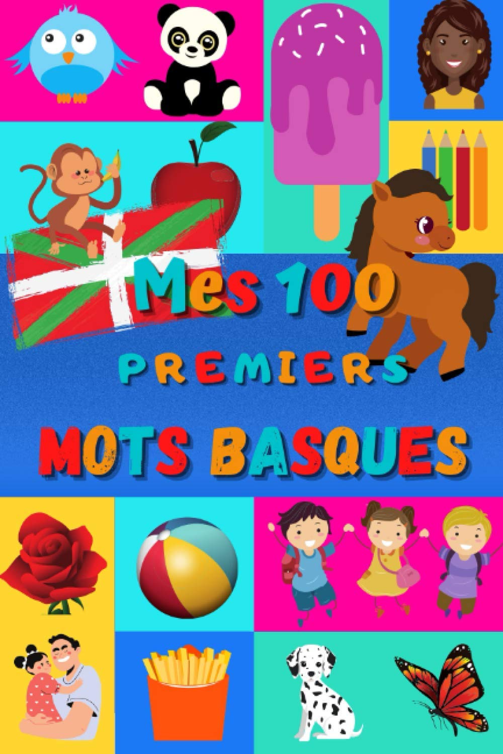 Mes 100 premiers mots Basques: Apprendre le Basque enfants 2 à 6 ans, bébé et maternelle | Imagier : 100 belles images couleur avec mots en Basque et Français
