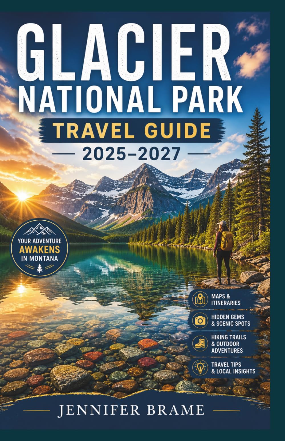 Glacier National Park Travel Guide 2026-2027: A Complete Journey to Epic Hiking Trails, Wildlife Encounters & Detailed Maps for First-Time and Returning Visitors