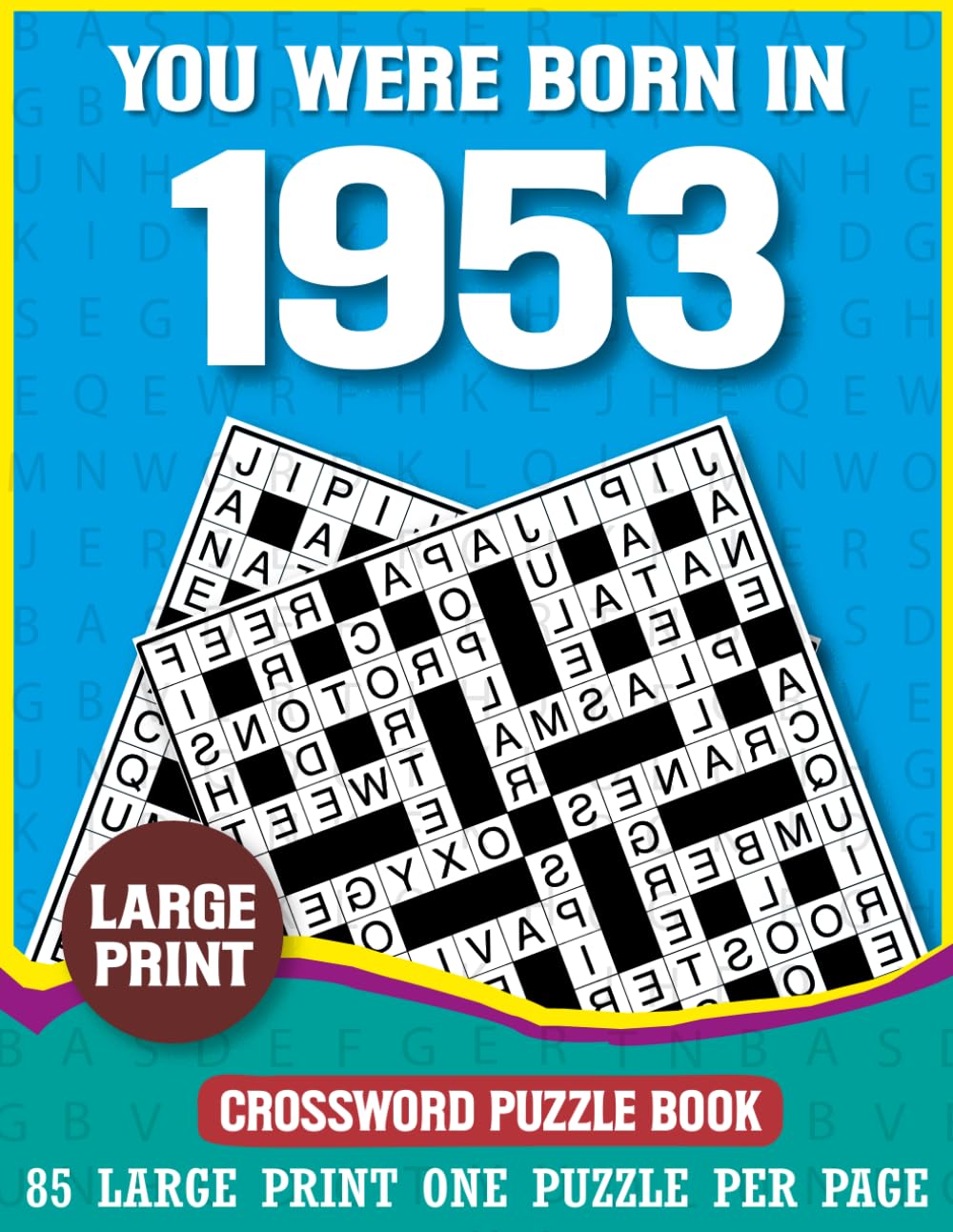 You Were Born In 1953: Crossword Puzzle Book: Large Print Brain Games for Seniors Born in 1953 (large print crossword for adults & Seniors)