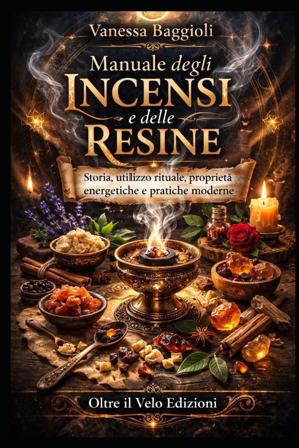 Manuale degli Incensi e delle Resine: Storia, utilizzo rituale, proprietà energetiche e pratiche moderne