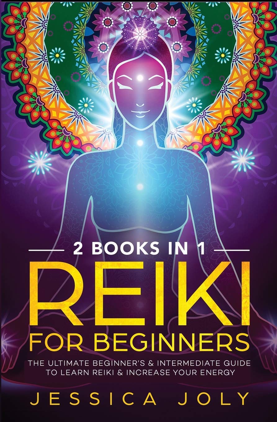 Reiki for Beginners: 2 books in 1 - The Ultimate Beginner's & Intermediate Guide to Learn Reiki & Increase your Energy