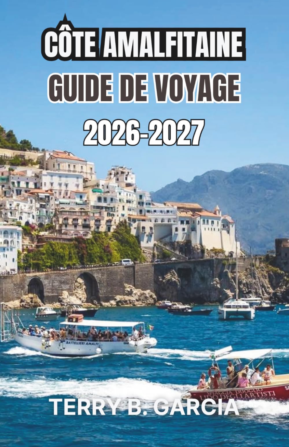 Côte amalfitaine Guide de voyage 2026-2027: Itinéraires pratiques, plages secrètes et conseils de transport pour une planification en toute confiance