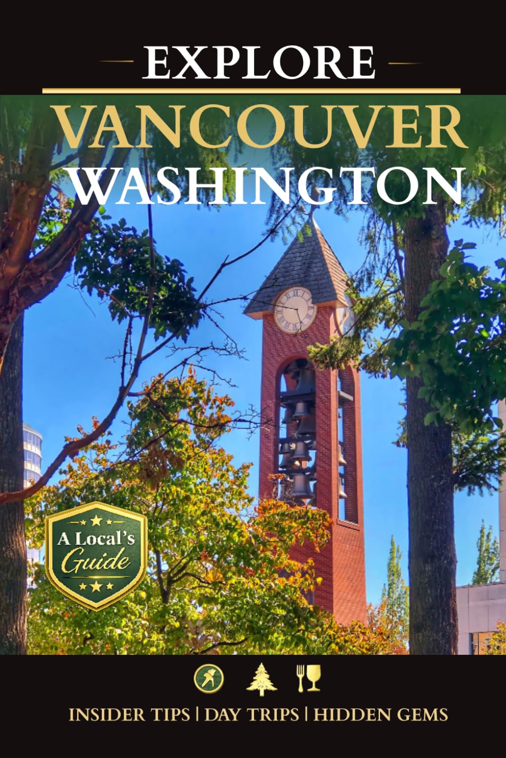 Explore Vancouver Washington: Best of Southwest Washington: A Local's Guide to the Best of Clark County (2026 Edition)