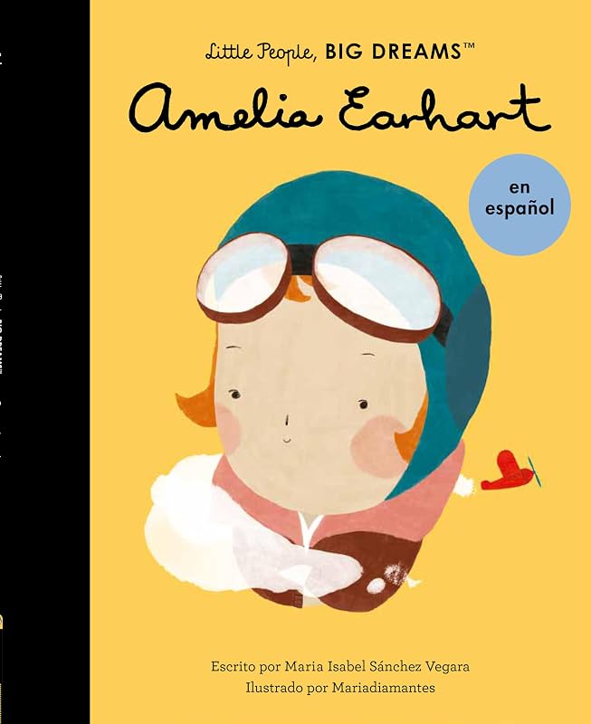 Amelia Earhart (Spanish Edition) (Volume 3) (Little People, BIG DREAMS en Español, 3)