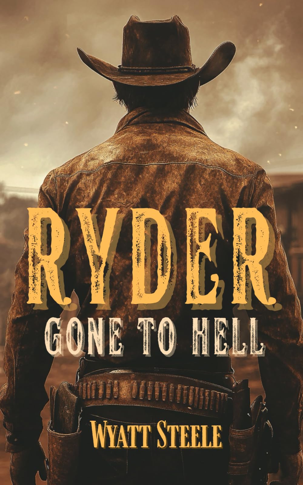 Ryder - Gone to Hell: A Classic Western Novel: 1 (A Gritty, Action-Packed Western Revenge Series)