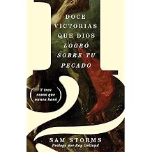 12 victorias que Dios logro sobre tu pecado / A dozen things God did for your sins Spanish Edition