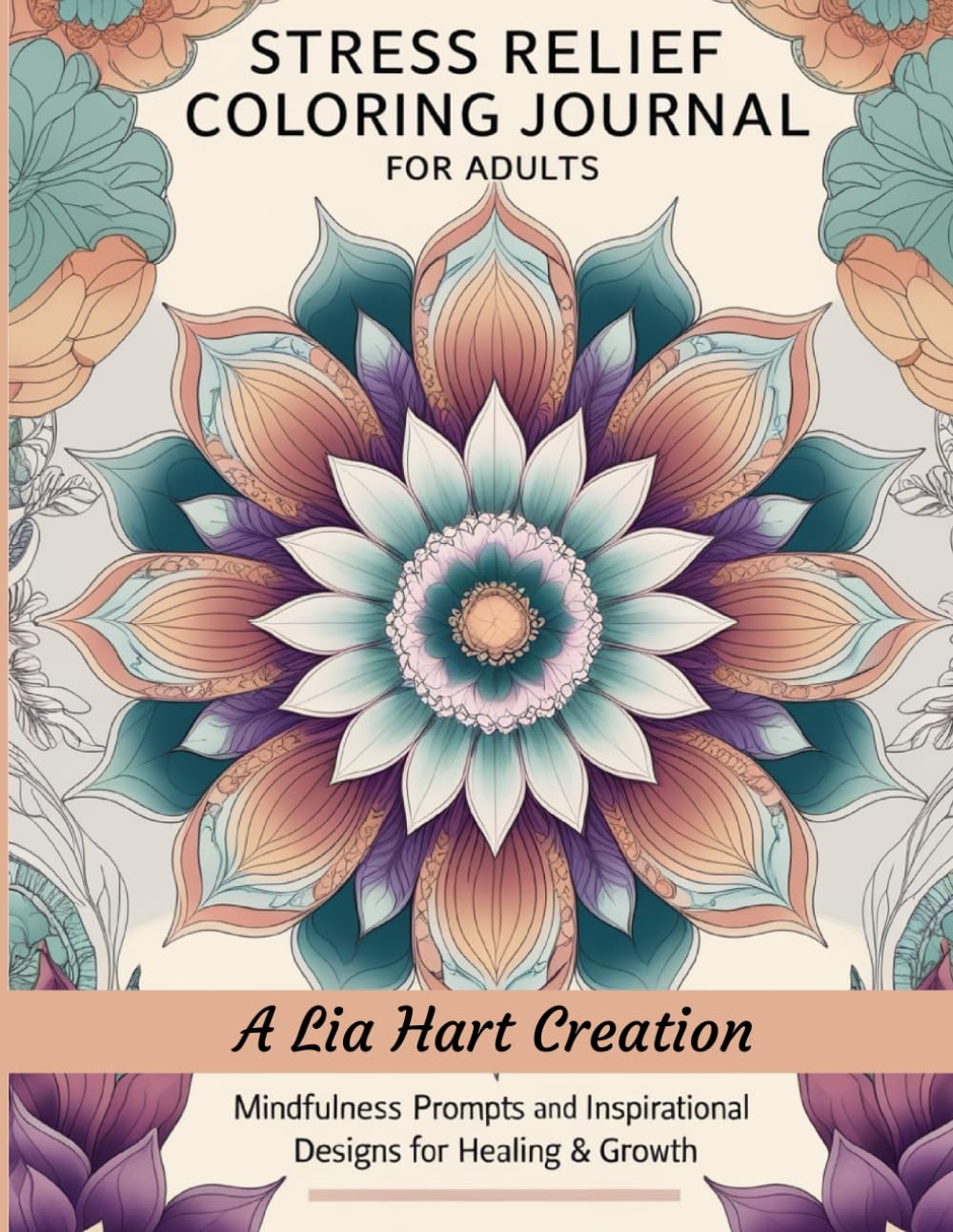 Mindful Coloring & Inspirational Journal: A Self-Care Workbook with Affirmations, Prompts & Stress Relief Designs