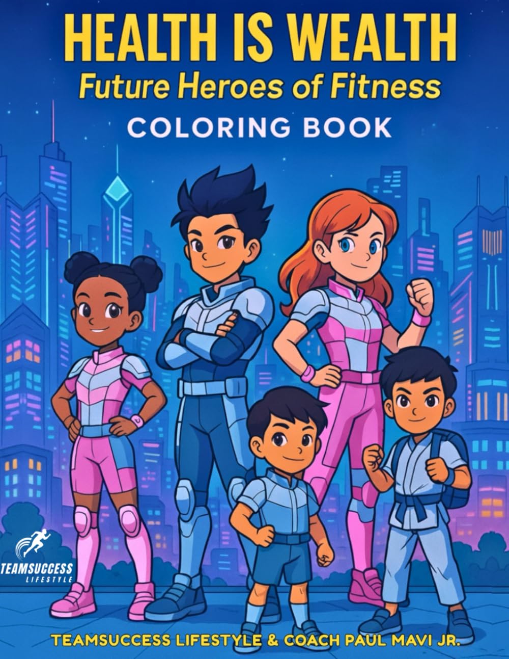 Health is Wealth: Future Heroes of Fitness: Coloring Book (Health is Wealth: Future Heroes Coloring Books)