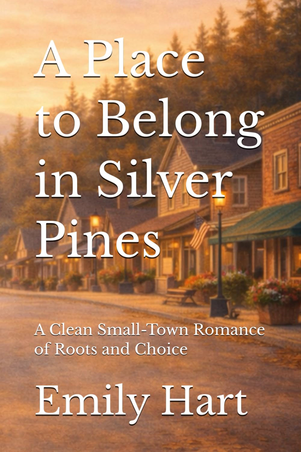 A Place to Belong in Silver Pines: A Clean Small-Town Romance of Roots and Choice (Silver Pines Series)