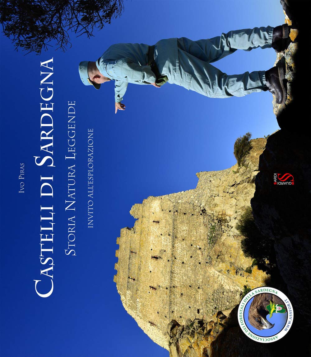 Castelli Di Sardegna. Storia, Natura, Leggende. Invito All'esplorazione - 4
