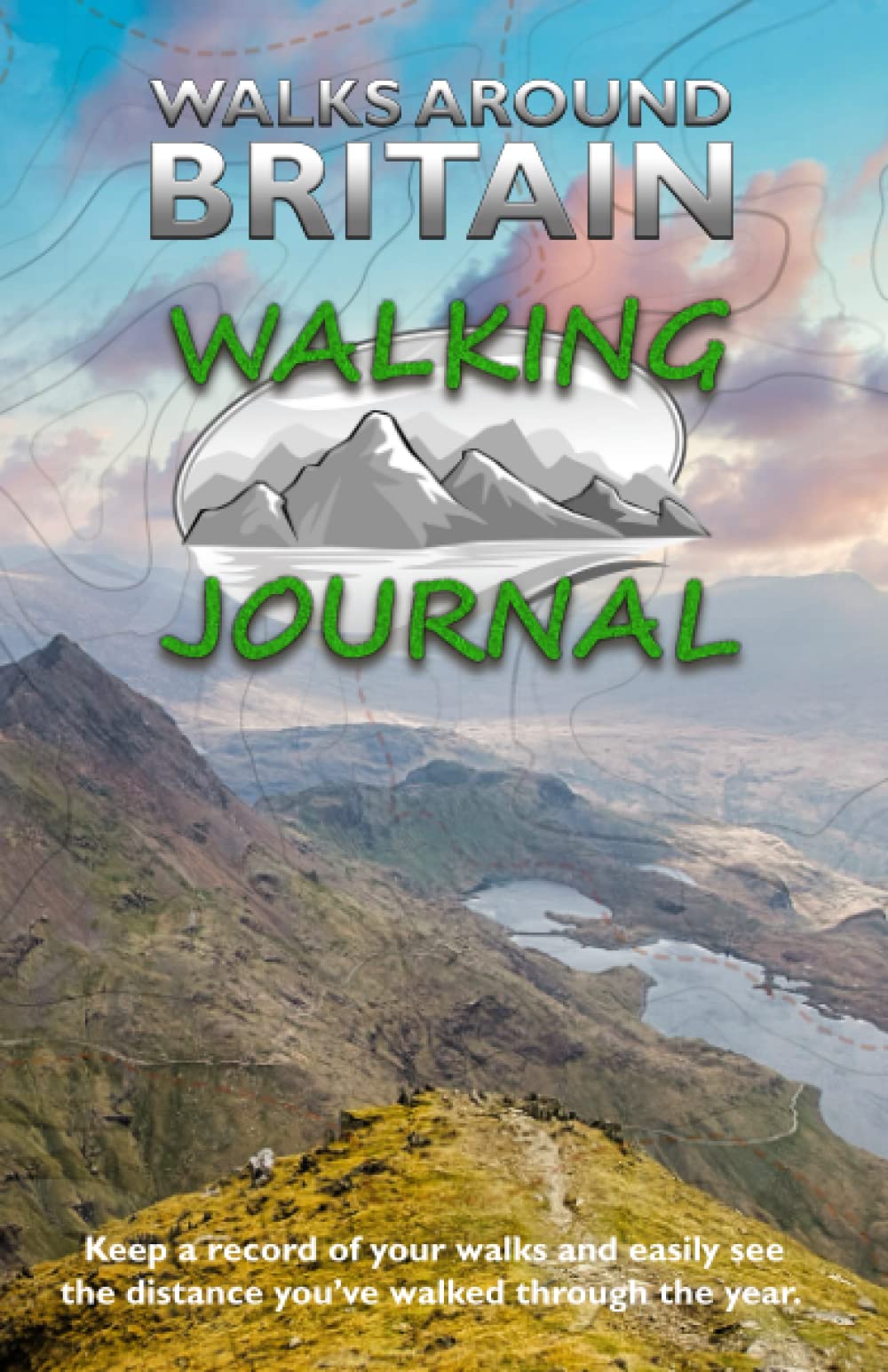 The Walks Around Britain Walking Journal: Walking Log Book – Record all your walks - A perfect gift for walkers & outdoor lovers