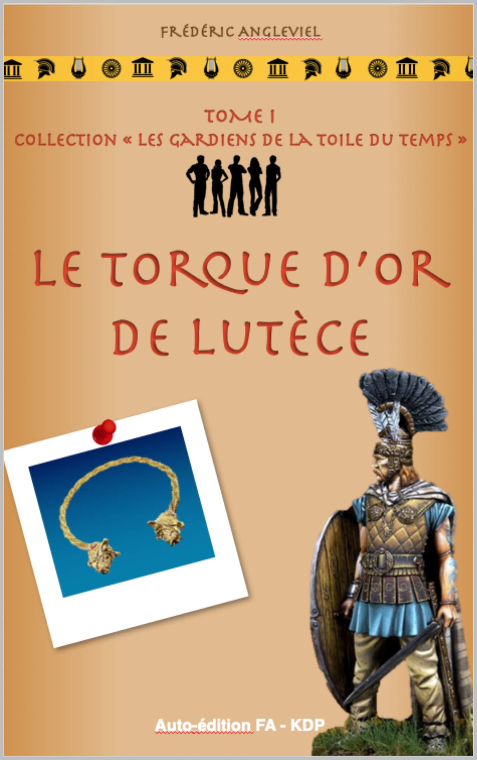Le torque d'or de Lutèce: Collection "Les gardiens de la toile du temps" (French Edition)
